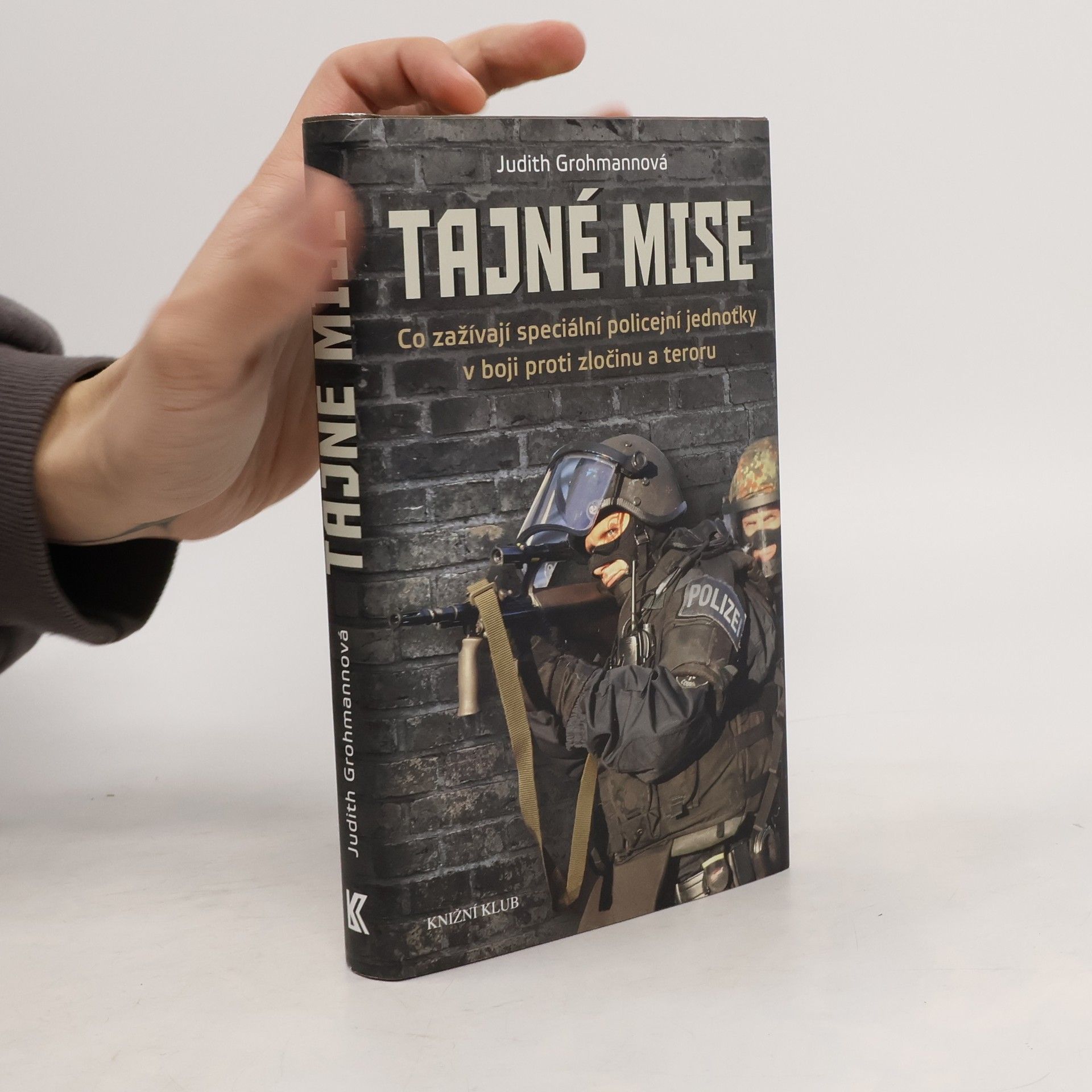Judith Grohmann Tajné mise. Co zažívají speciální policejní jednotky v boji proti zločinu a teroru