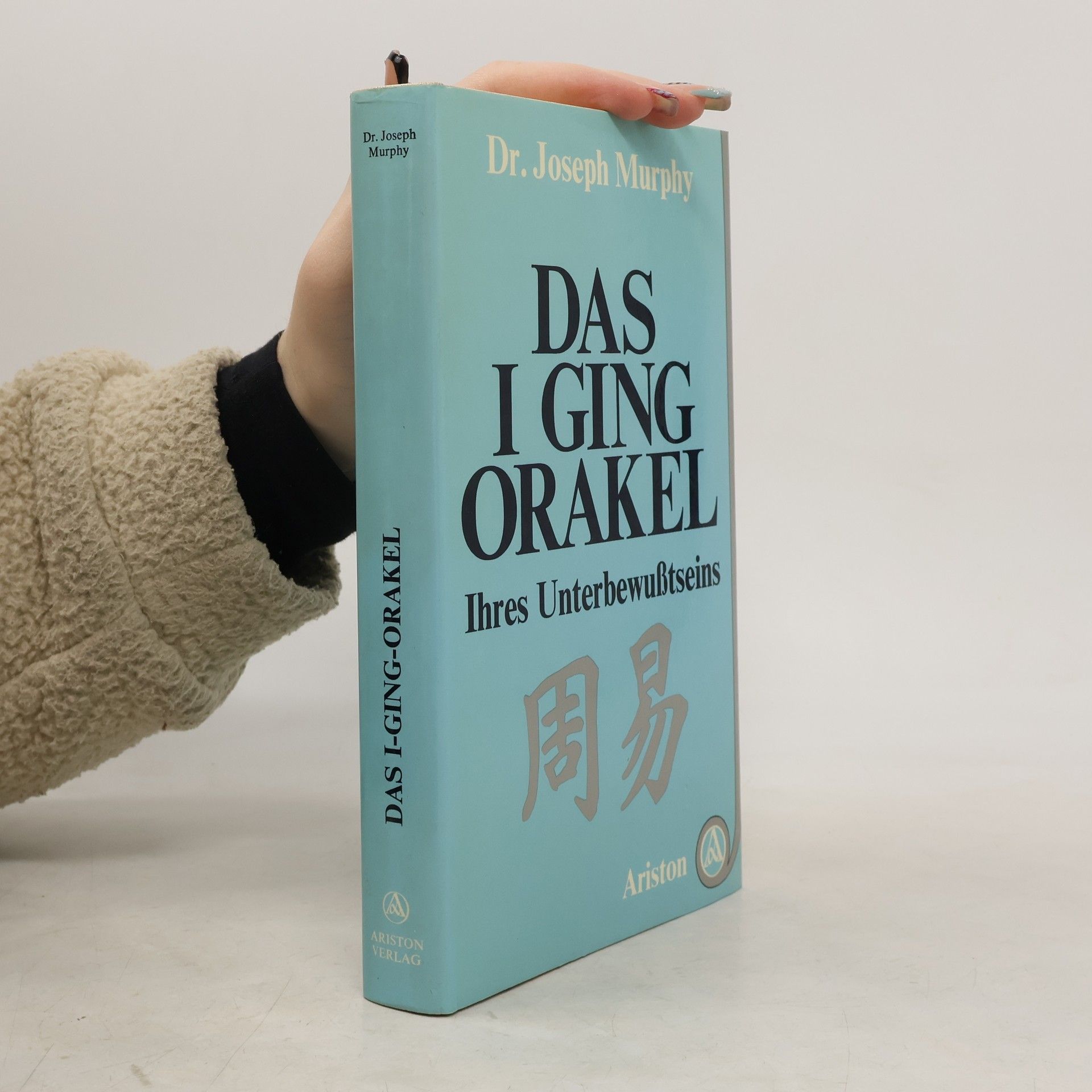 Joseph Murphy Das I-ging-Orakel Ihres Unterbewusstseins