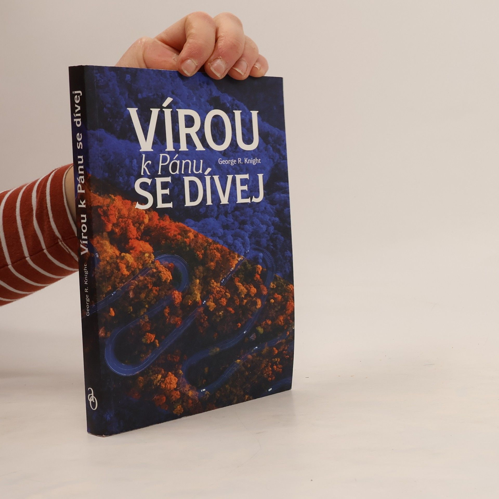 George R. Knight Vírou k Pánu se dívej