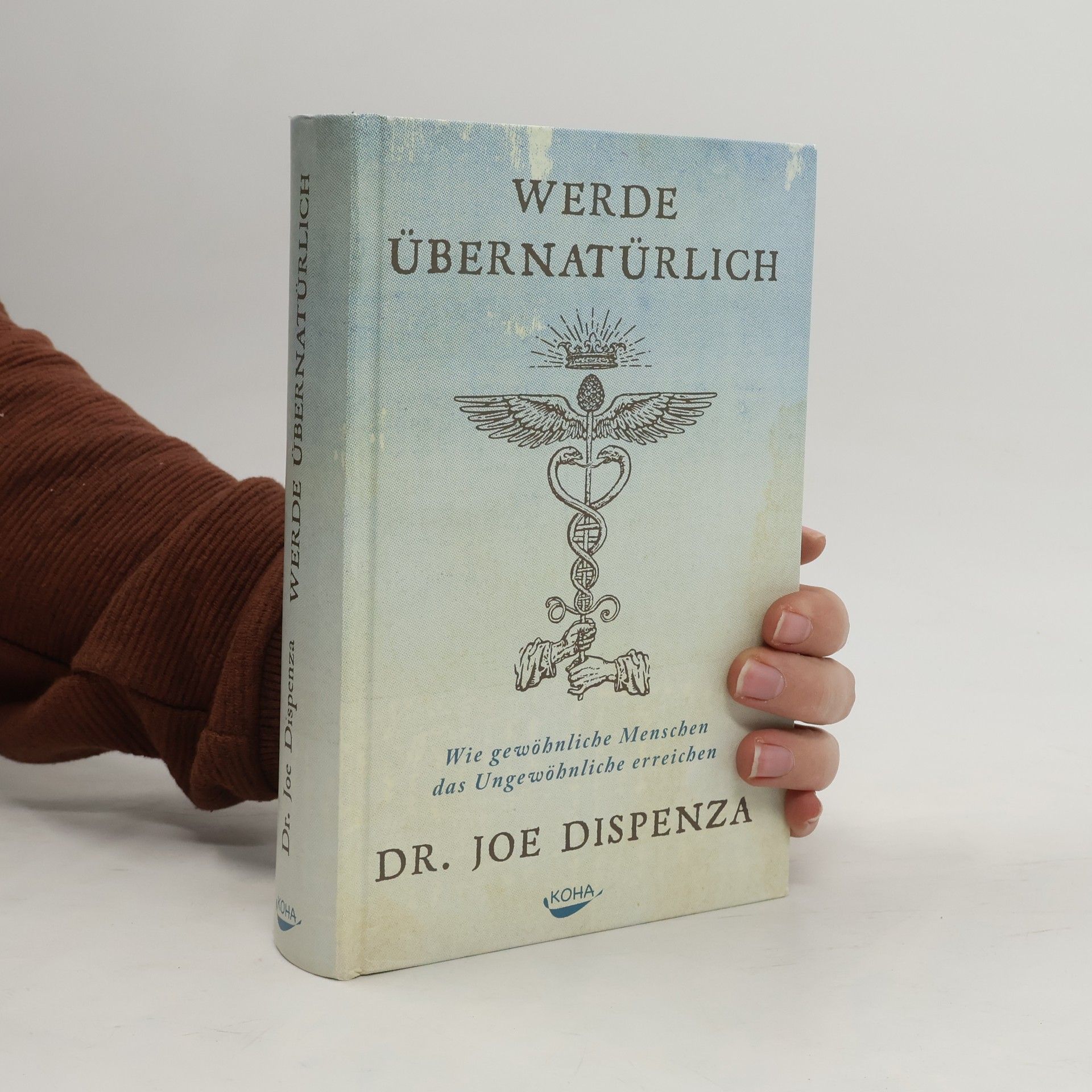 Joe Dispenza Werde übernatürlich