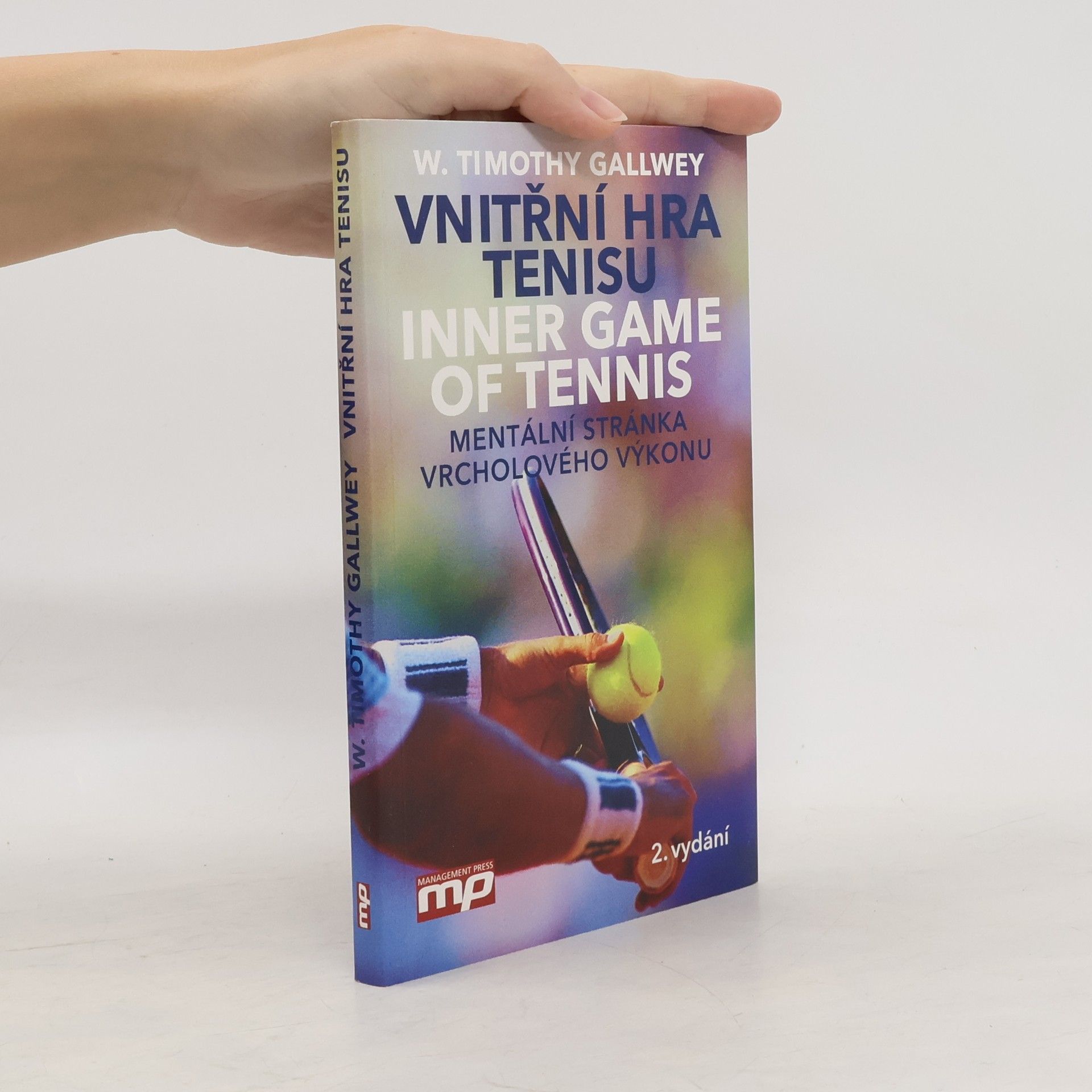 W. Timothy Gallwey Vnitřní hra tenisu = Inner game of tennis : mentální stránka vrcholového výkonu