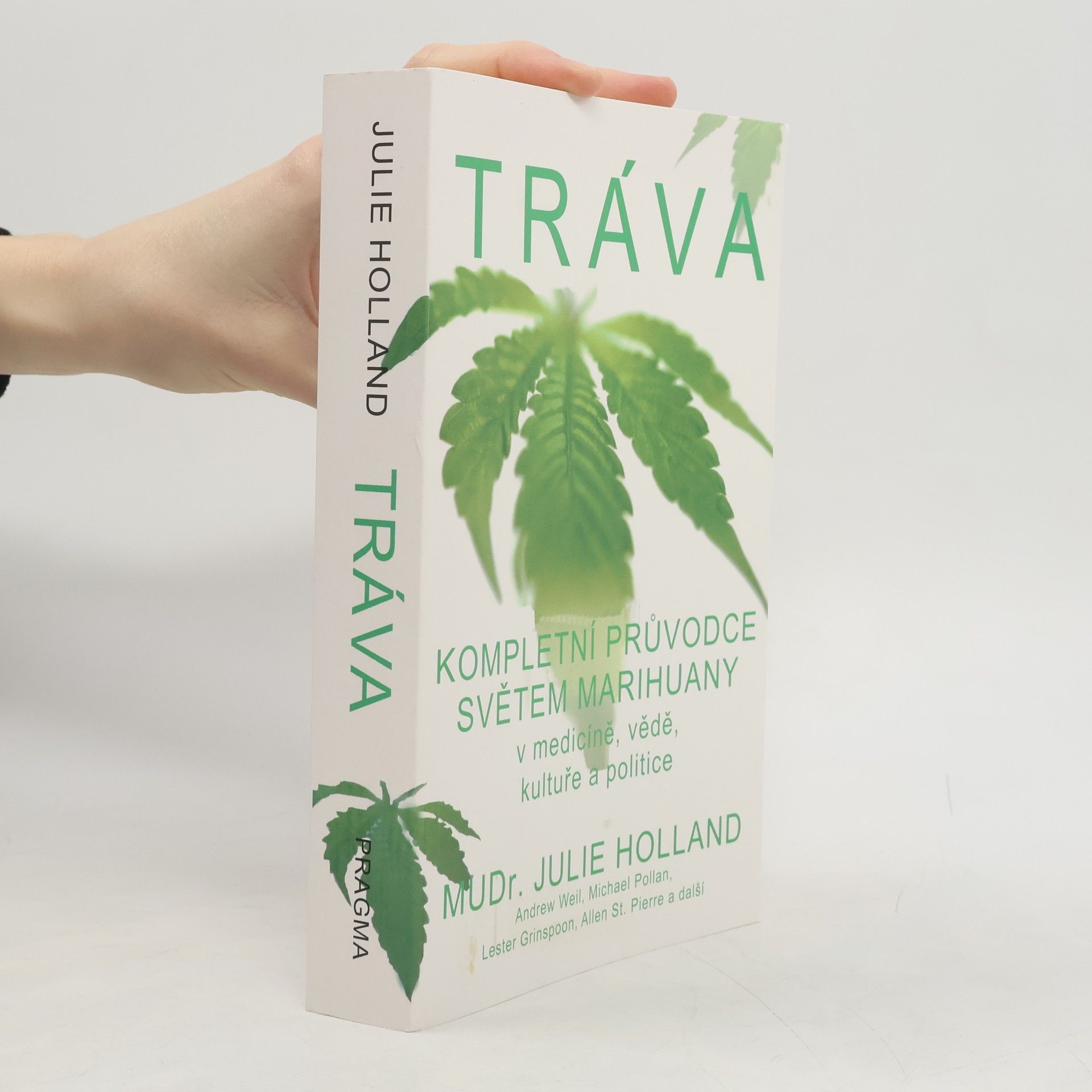 Julie Holland Tráva - kompletní průvodce světem marihuany v medicíně, vědě, kultuře a politice