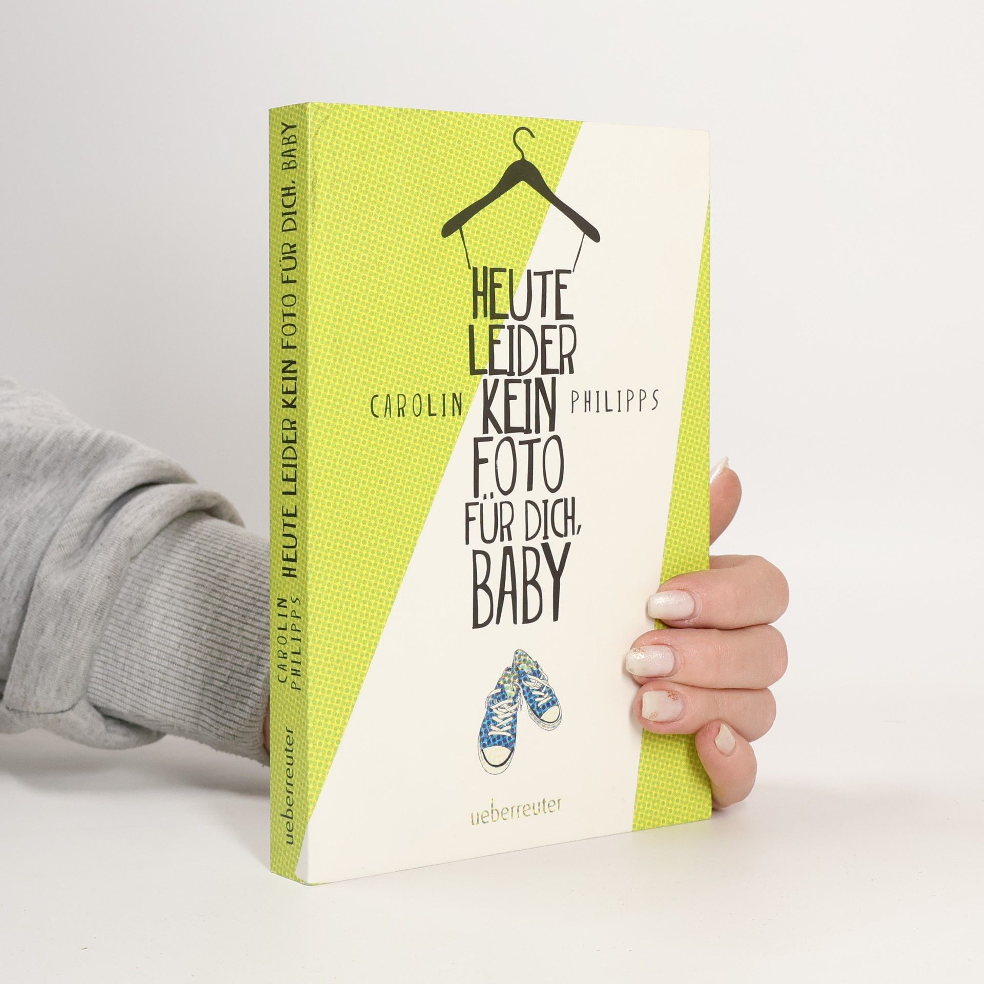 Carolin Philipps Heute leider kein Foto für dich, Baby