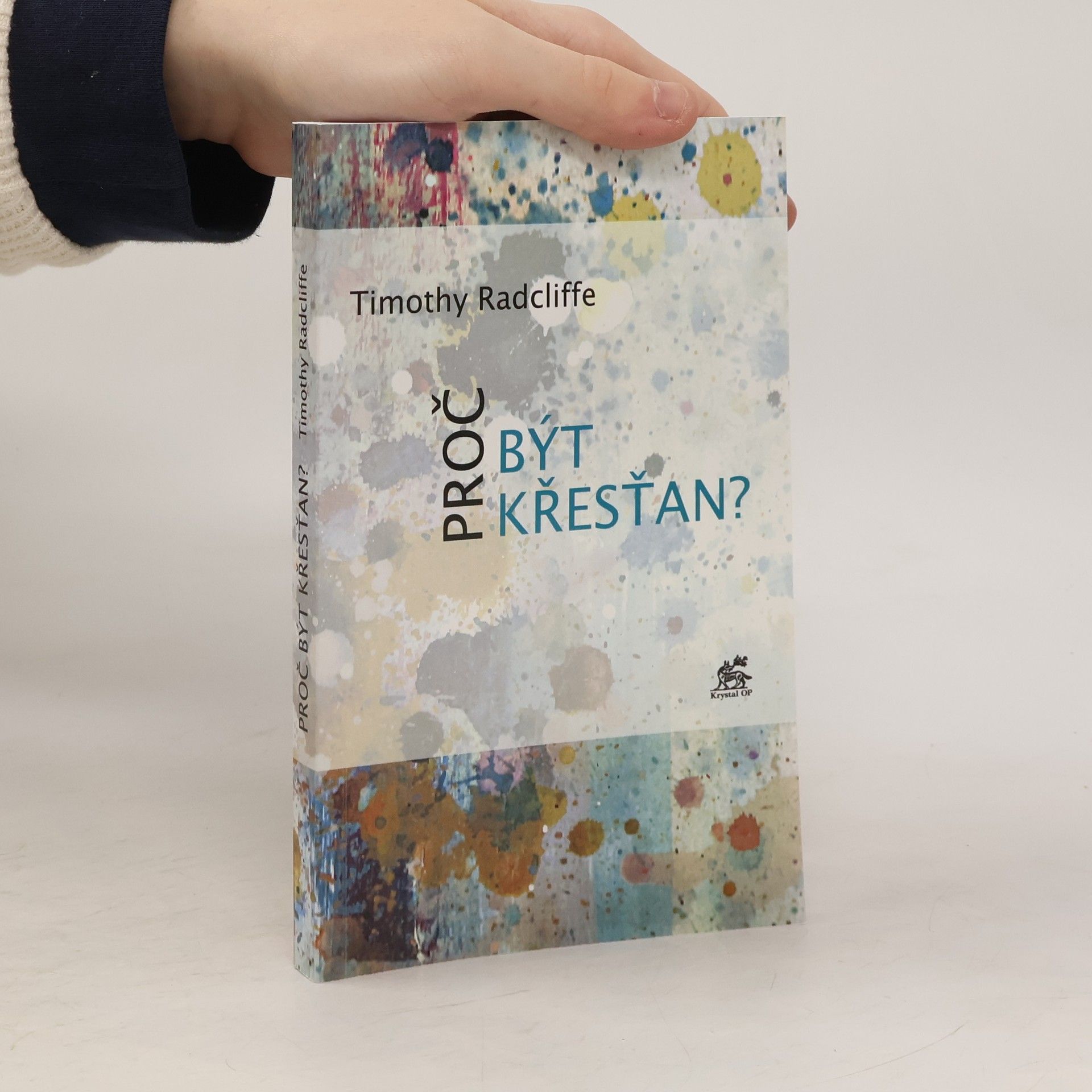 Timothy Radcliffe Proč být křesťan?
