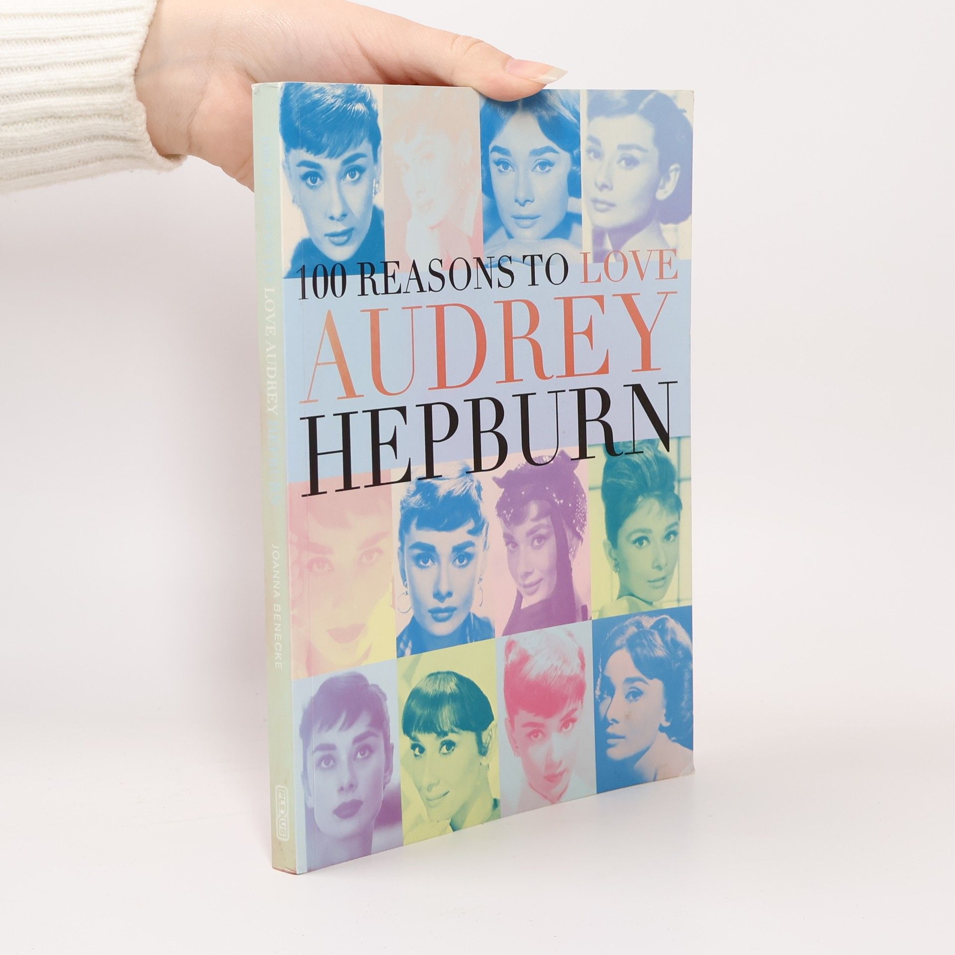 Joanna Benecke 100 Reasons to Love Audrey Hepburn