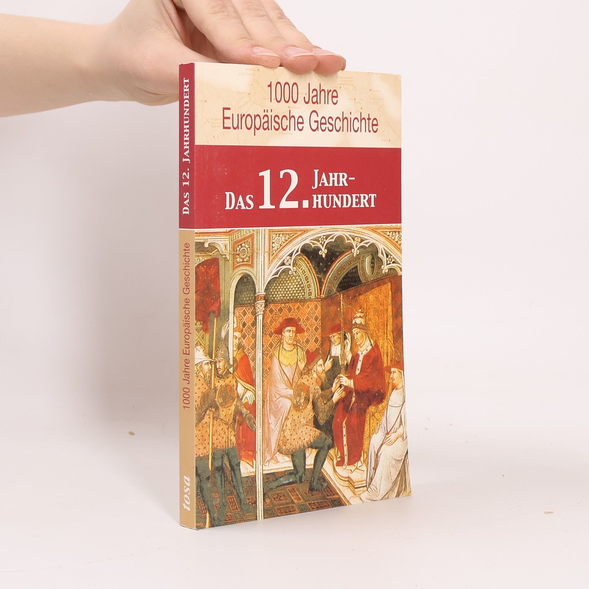 Barbara Imgrund 1000 Jahre Europäische Geschichte: Das 12. Jahrhundert