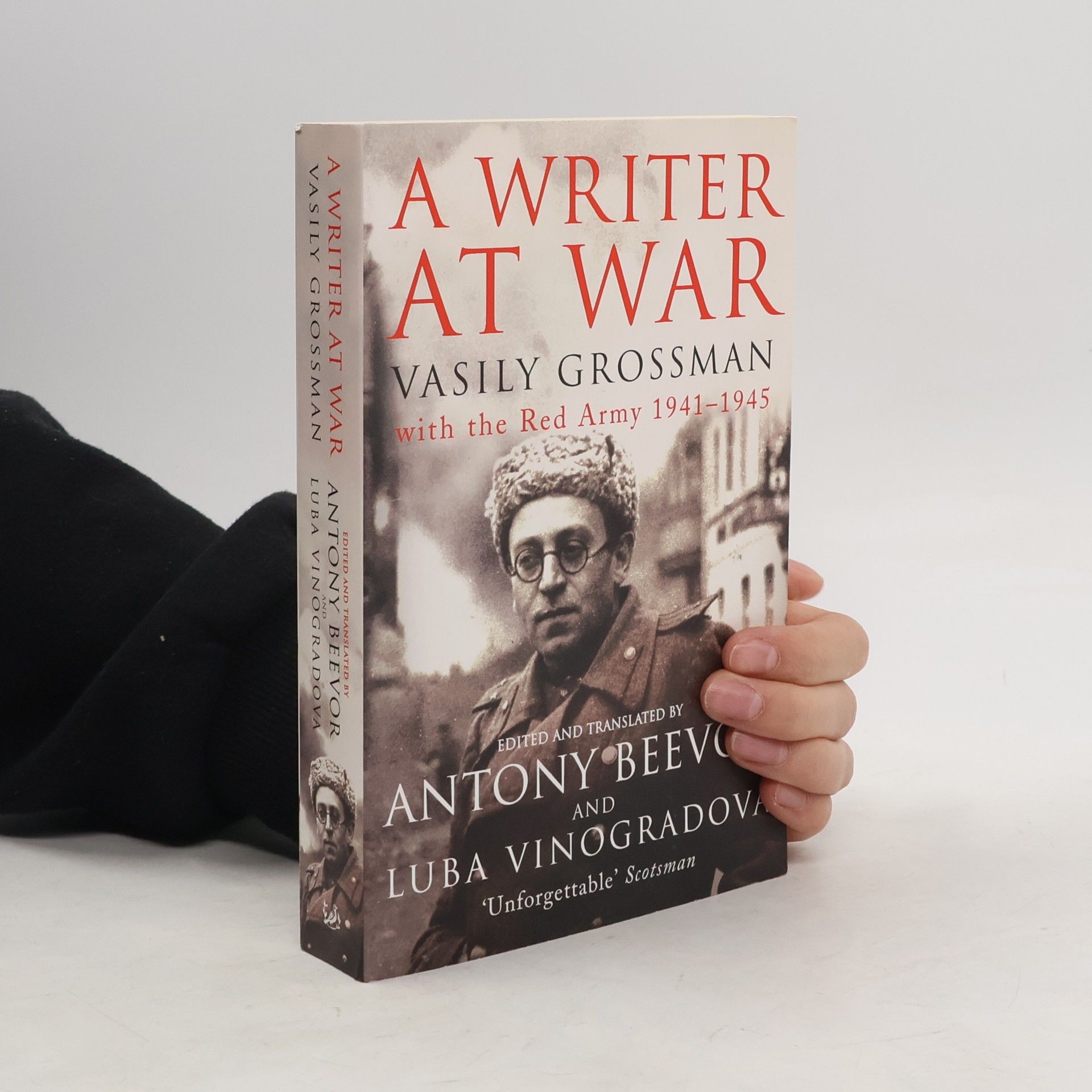 Antony Beevor A writer at war: Vasily Grossman with the Red Army 1941-1945