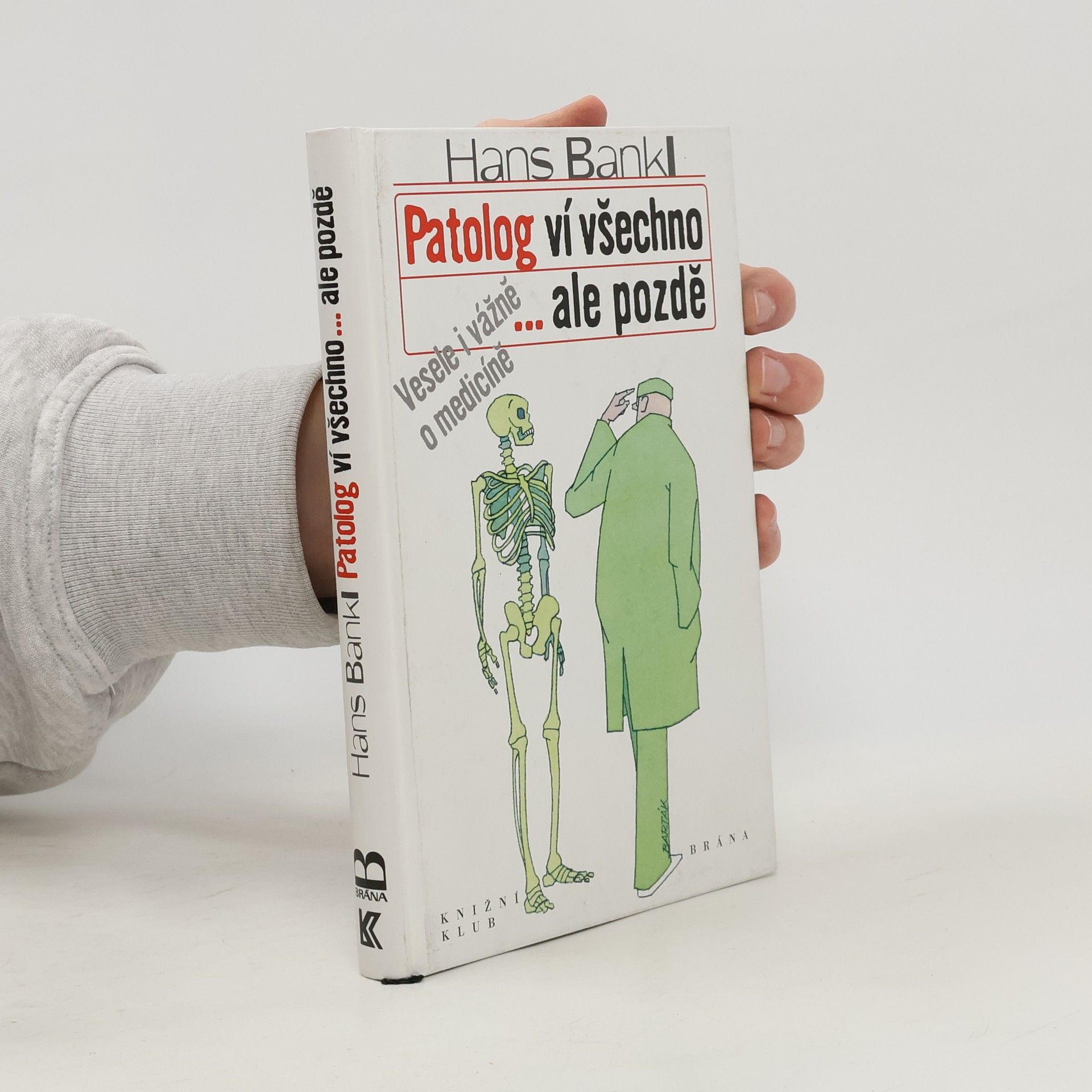 Hans Bankl Patolog ví všechno...ale pozdě. Vesele i vážně o medicíně