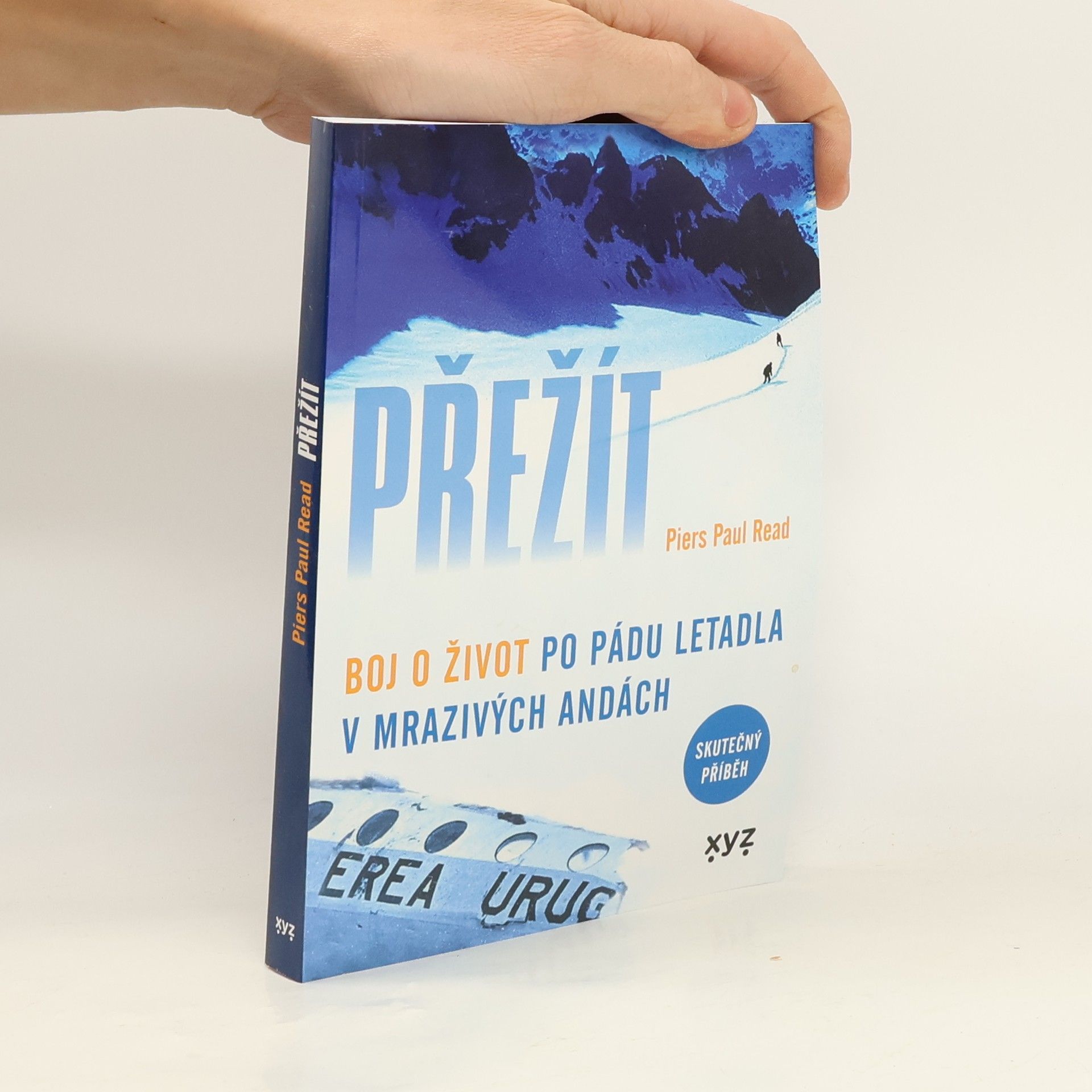 Piers Paul Read Přežít : boj o život po pádu letadla v mrazivých Andách