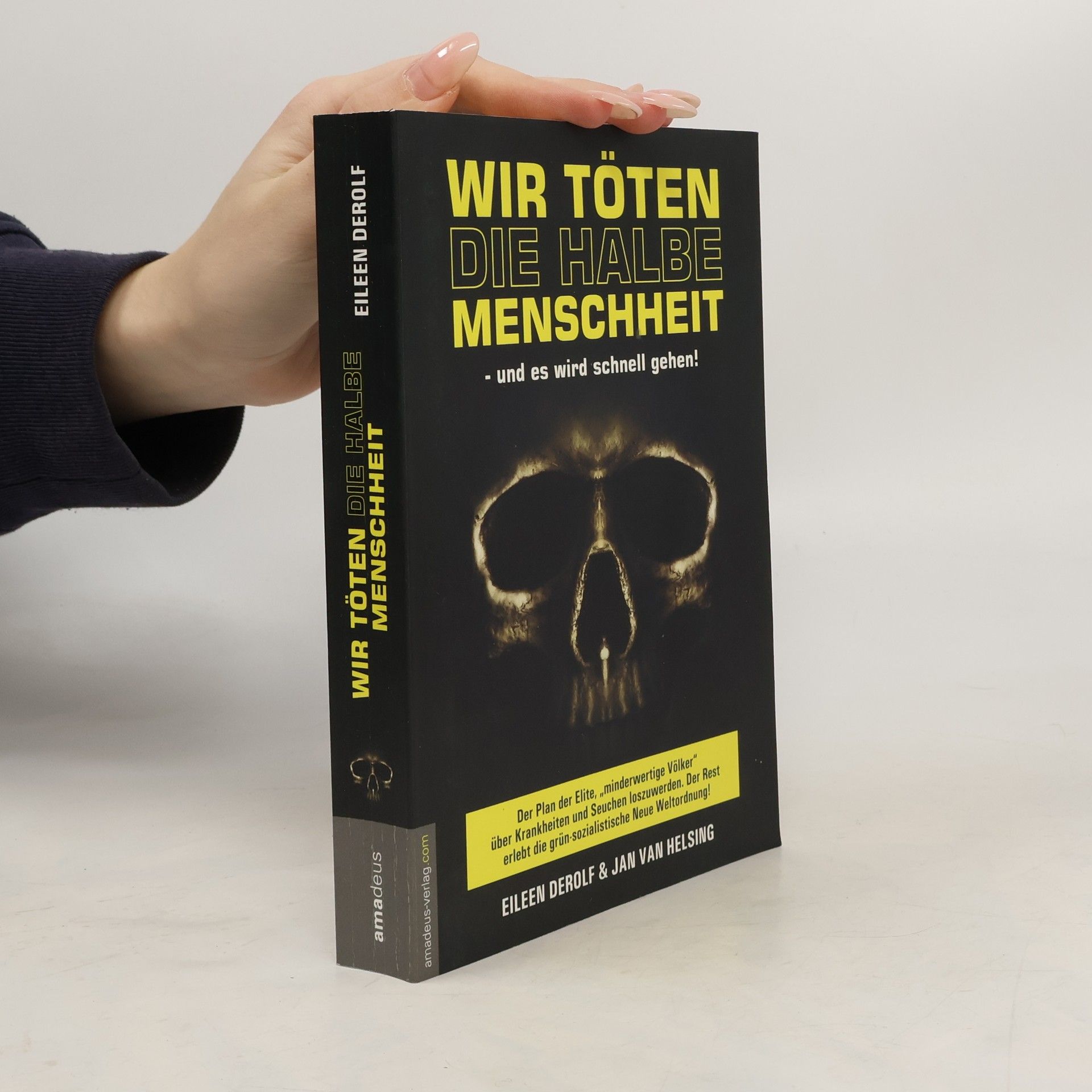 Eileen DeRolf Wir töten die halbe Menschheit - und es wird schnell gehen!