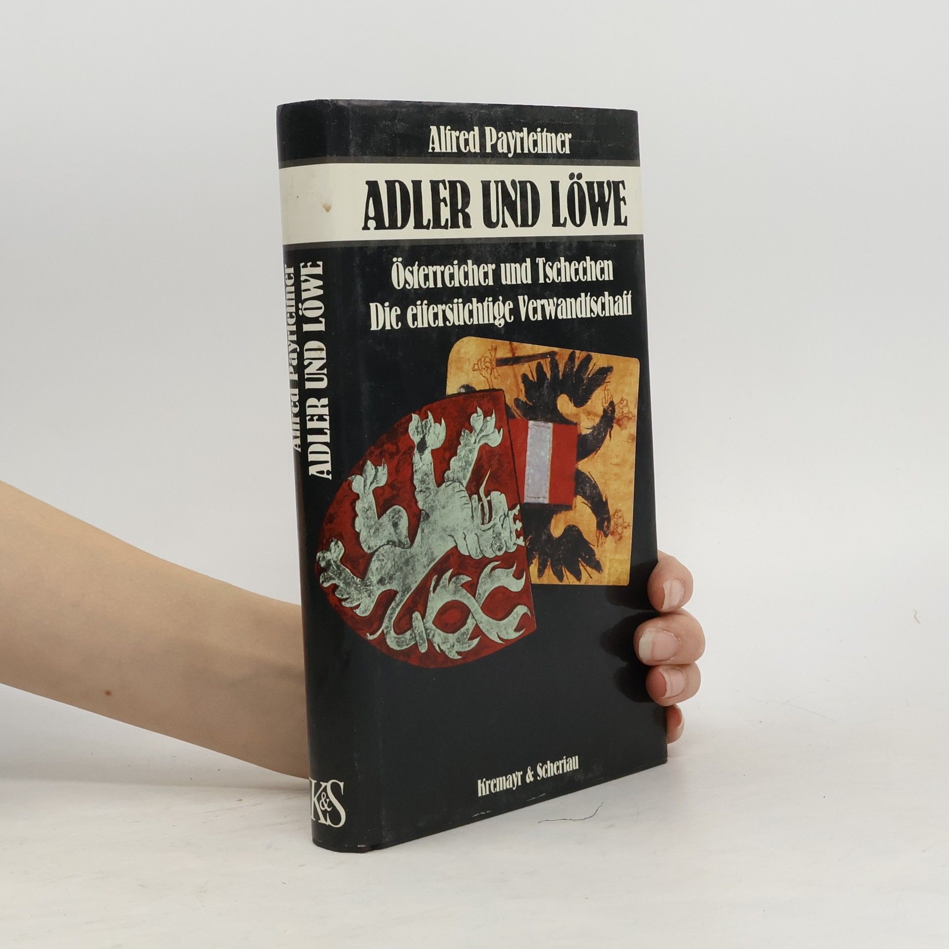 Alfred Payrleitner Adler und Löwe. Österreicher und Tschechen. die eifersüchtige Verwandtschaft