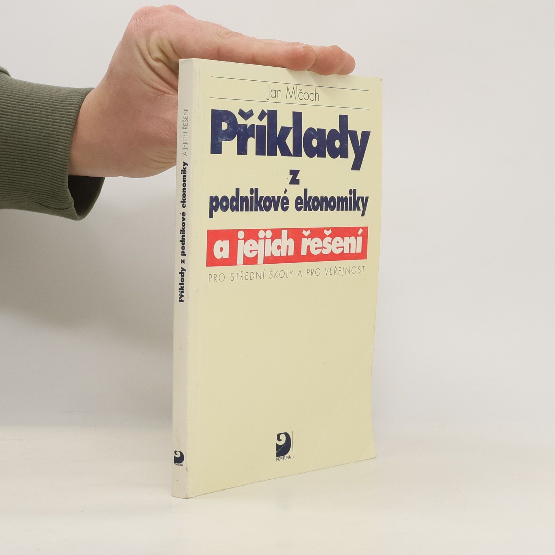 Jan Mlčoch Příklady z podnikové ekonomiky a jejich řešení pro SŠ a pro veřejnost