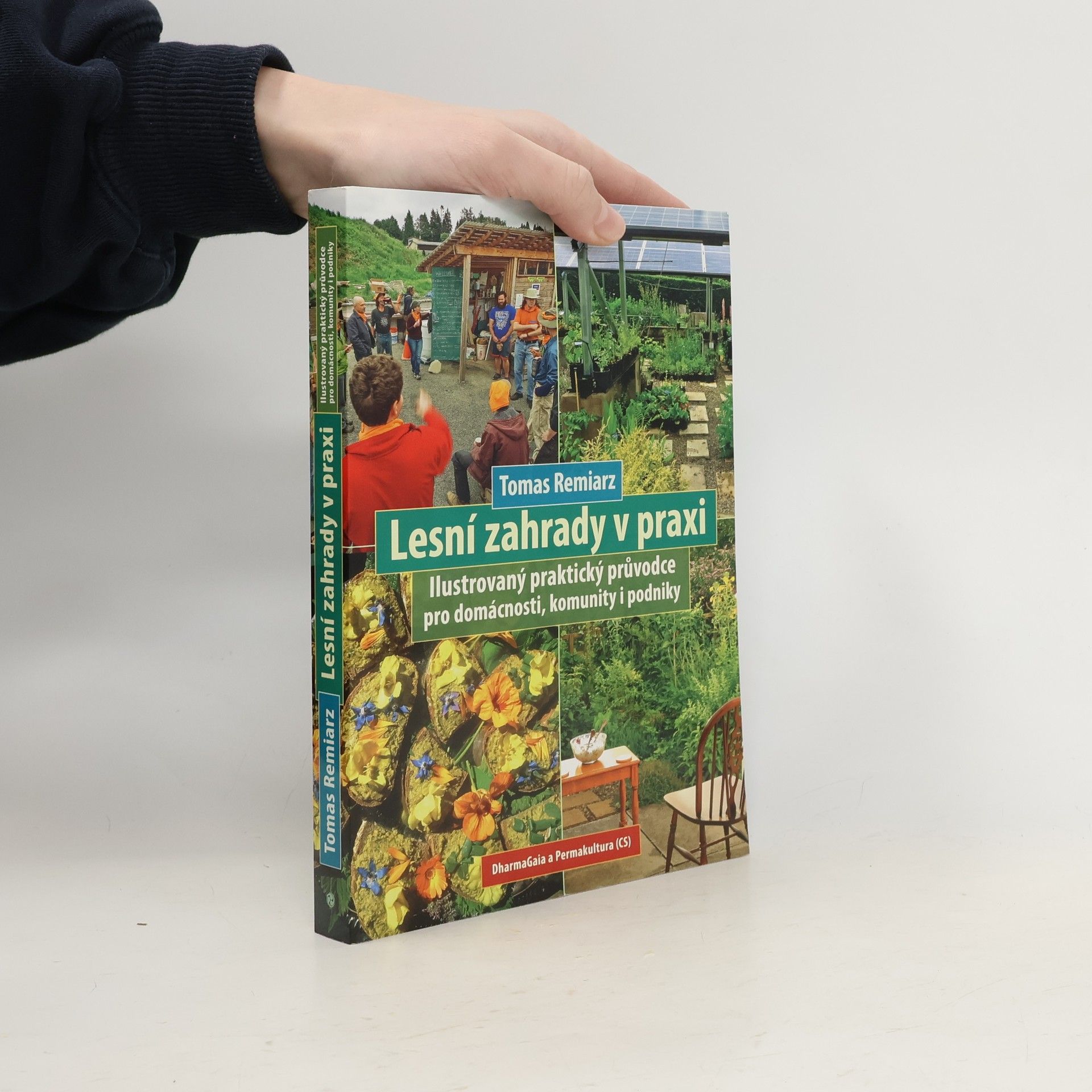 Lesní zahrady v praxi: Ilustrovaný praktický průvodce pro domácnosti, komunity i podniky