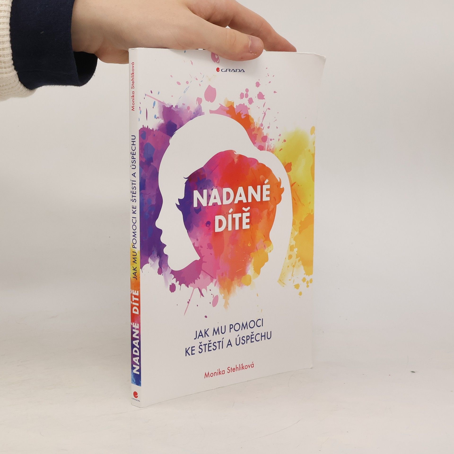 Stehlíková Monika Nadané dítě: Jak mu pomoci ke štěstí a úspěchu