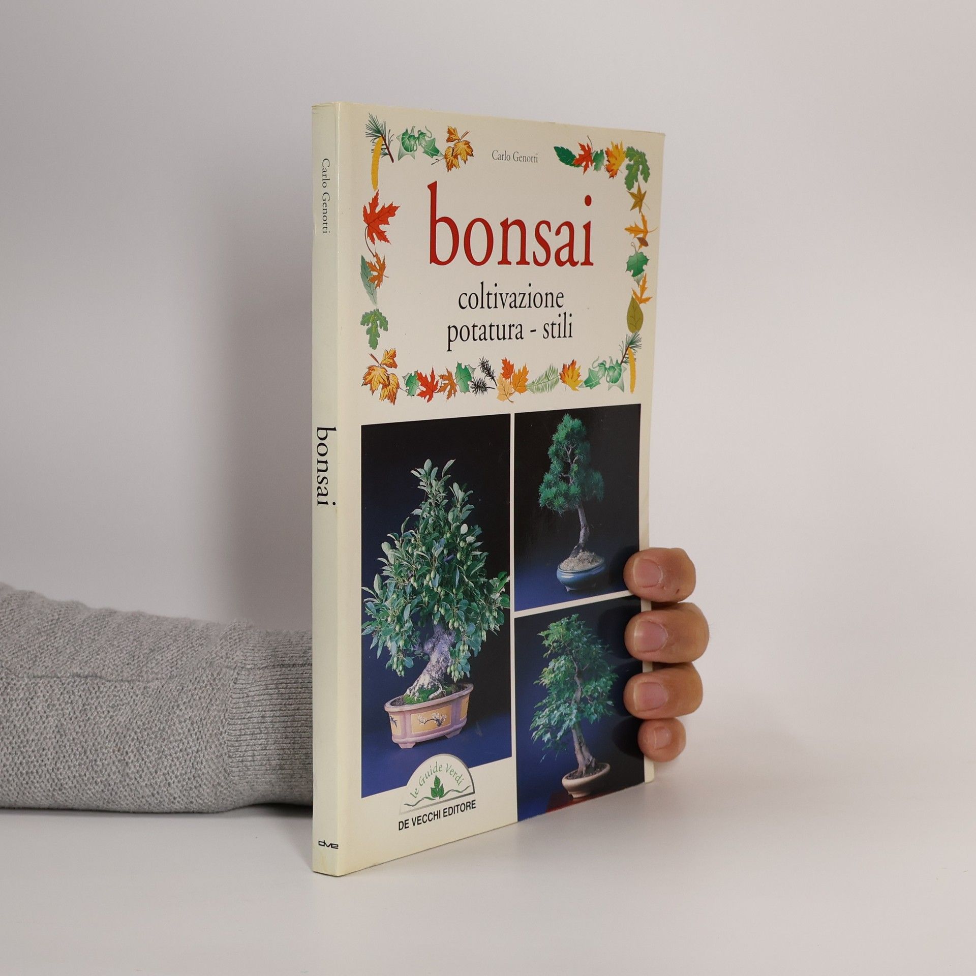 Carlo Genotti Bonsai. Coltivazione, potatura, stili