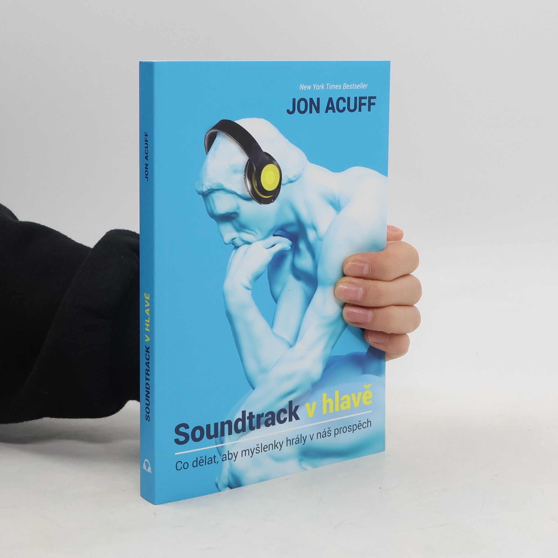 Jon Acuff Soundtrack v hlavě - Co dělat, aby myšlenky hrály v náš prospěch