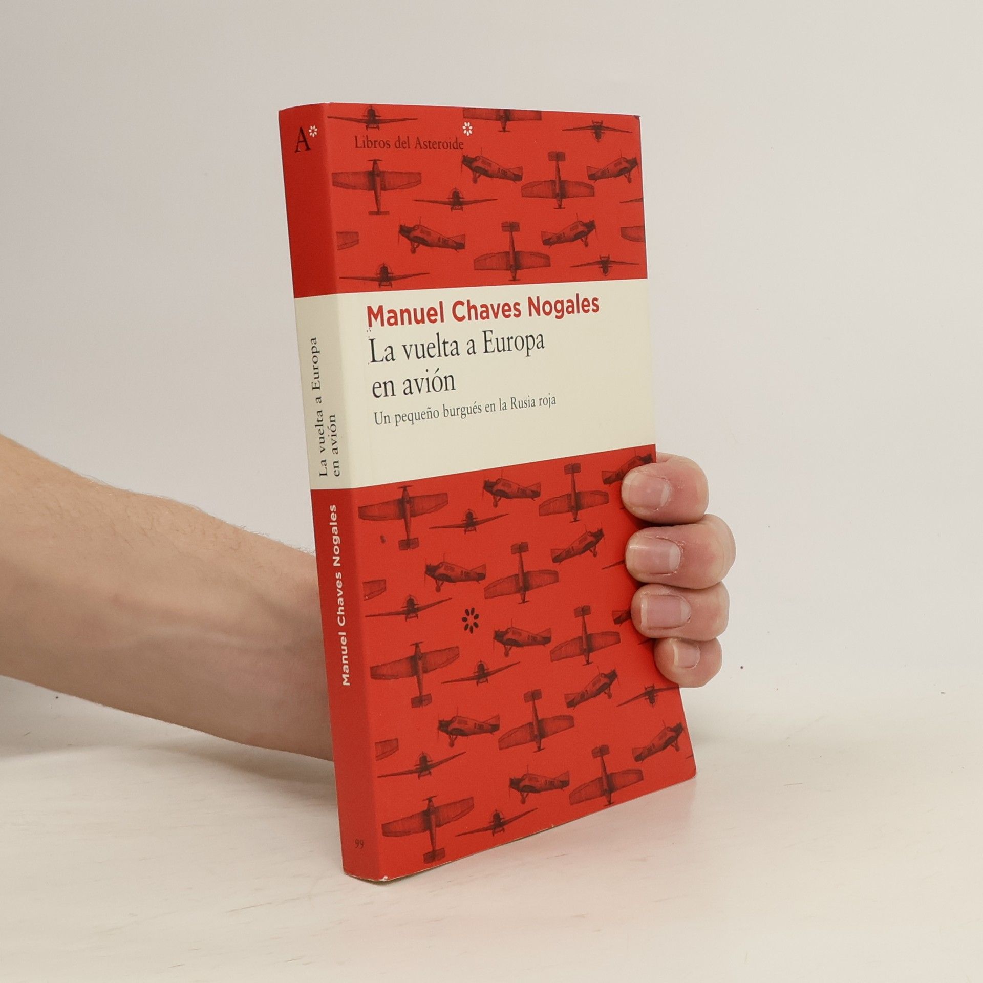 Manuel Chaves Nogales Libros del Asteroide - 99: La vuelta a Europa en avión: Un pequeño burgués en la Rusia roja