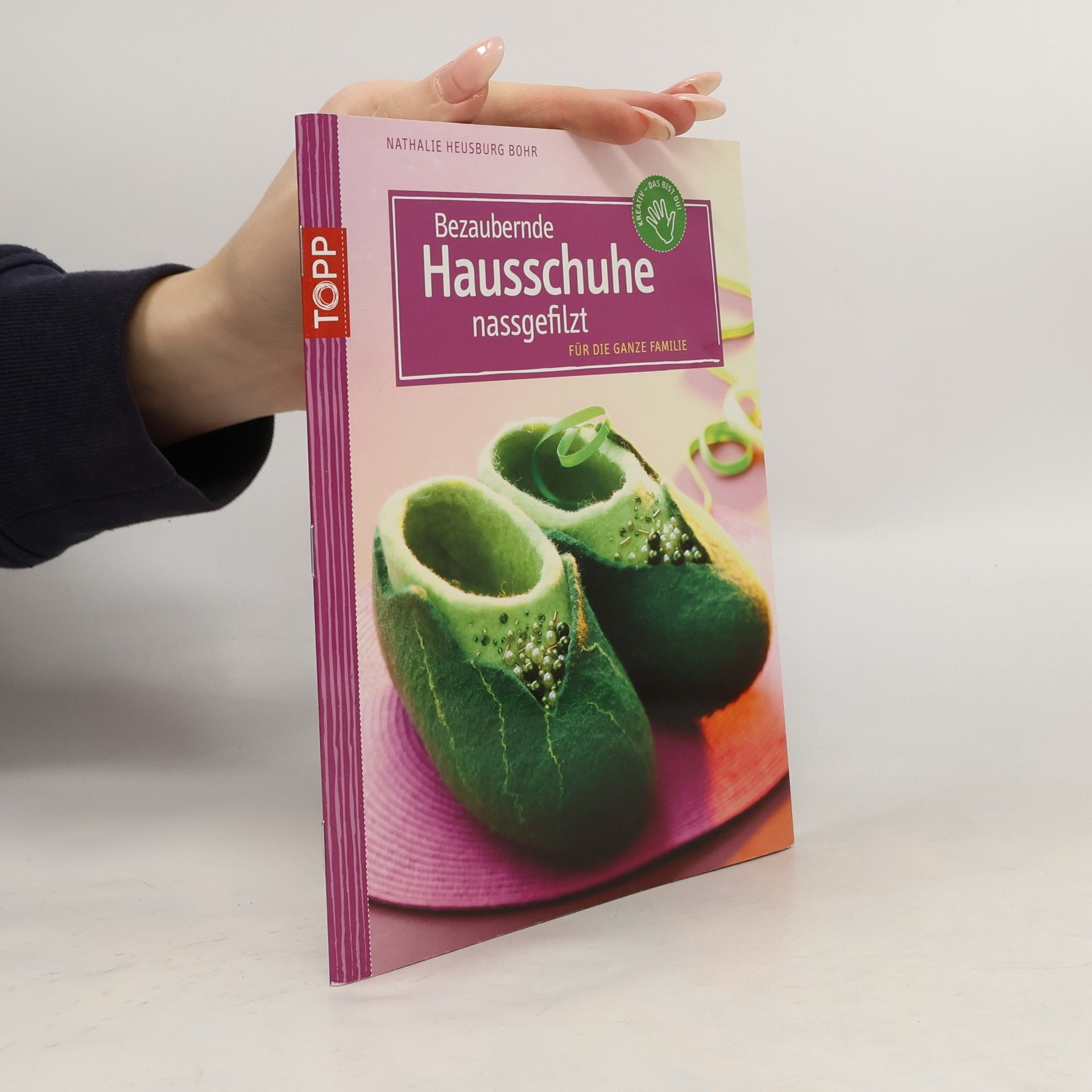 Nathalie Heusburg Bohr Bezaubernde Hausschuhe nassgefilzt