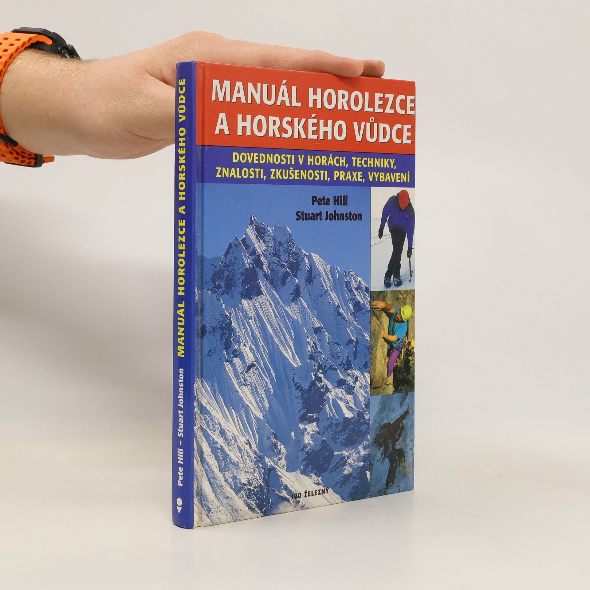 Pete Hill Manuál horolezce a horského vůdce: Dovednosti v horách: techniky, znalosti, zkušenosti, praxe, vybavení