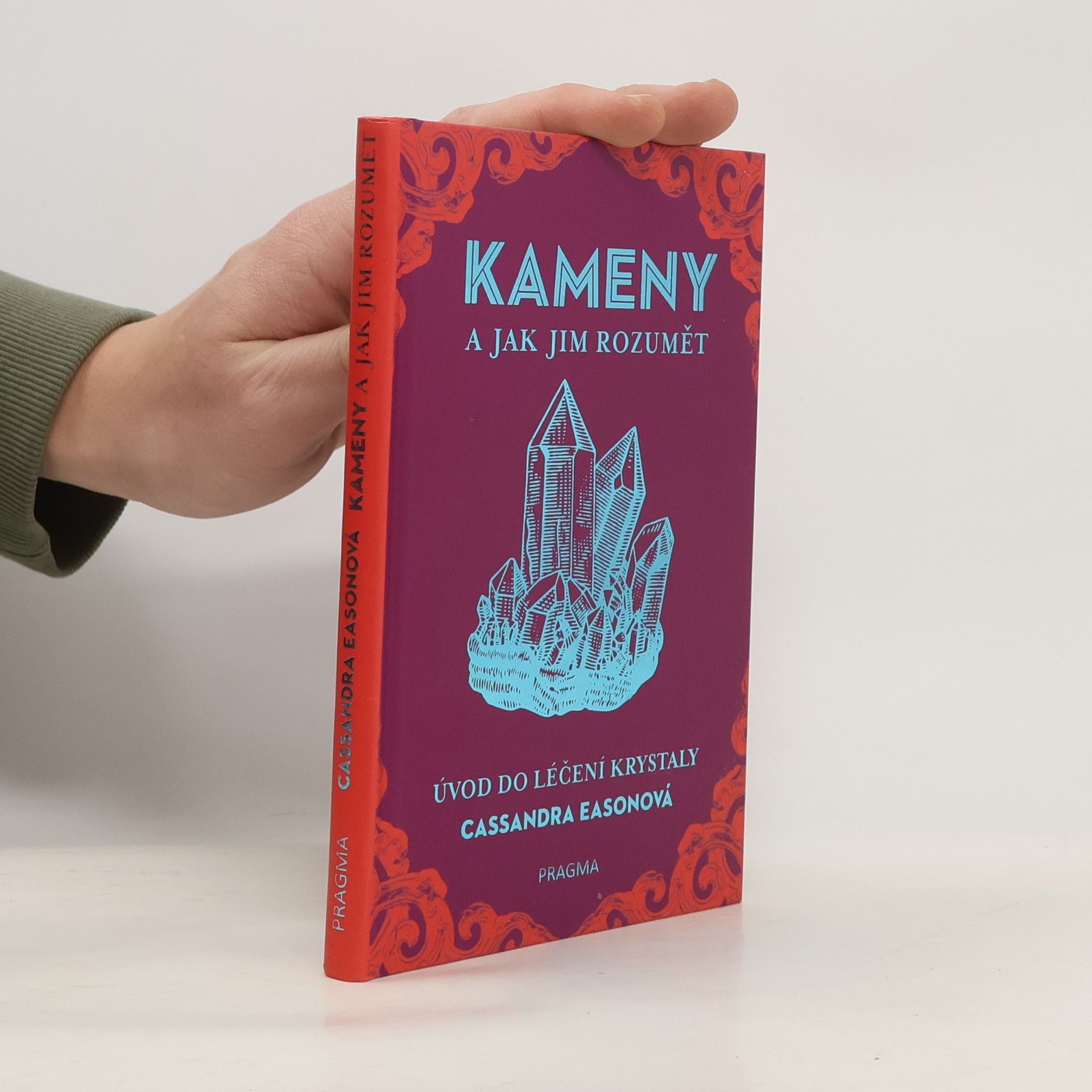 Kameny a jak jim rozumět. Úvod do léčení krystaly