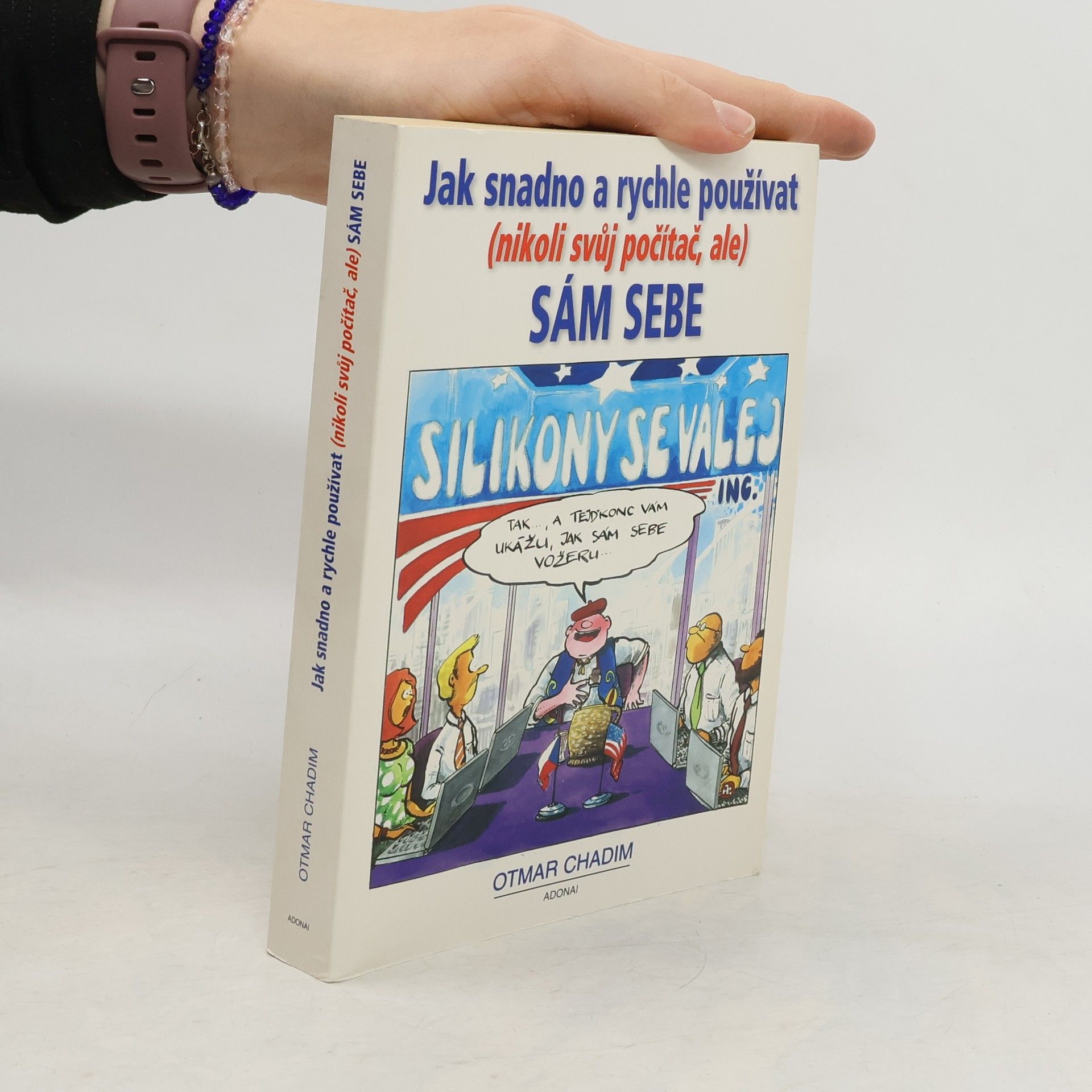 Otmar Chadim Jak snadno a rychle používat (nikoliv svůj počítač, ale) sám sebe