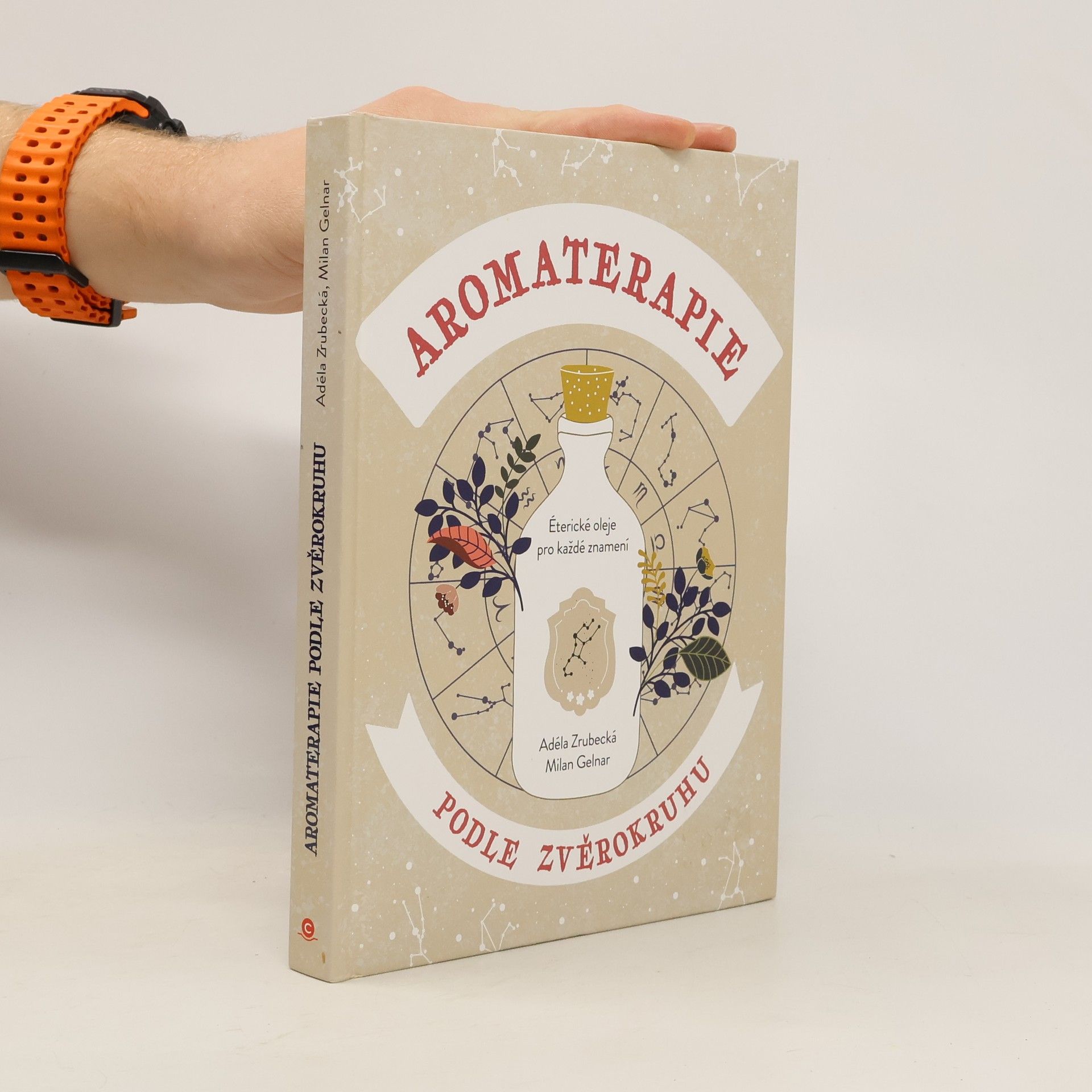 Adéla Zrubecká Aromaterapie podle zvěrokruhu : éterické oleje pro každé znamení