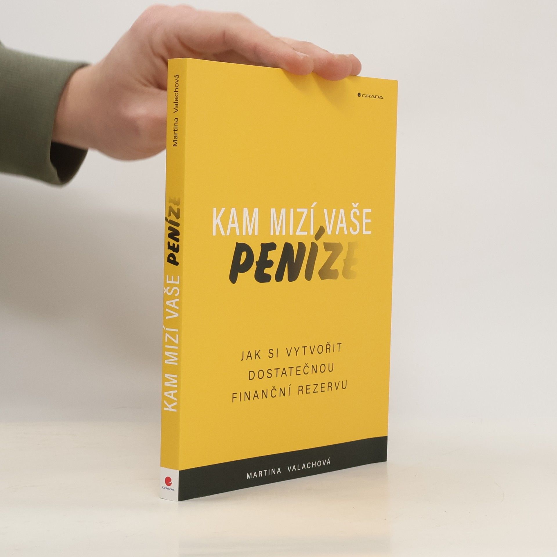 Martina Valachová Kam mizí vaše peníze : jak si vytvořit dostatečnou finanční rezervu