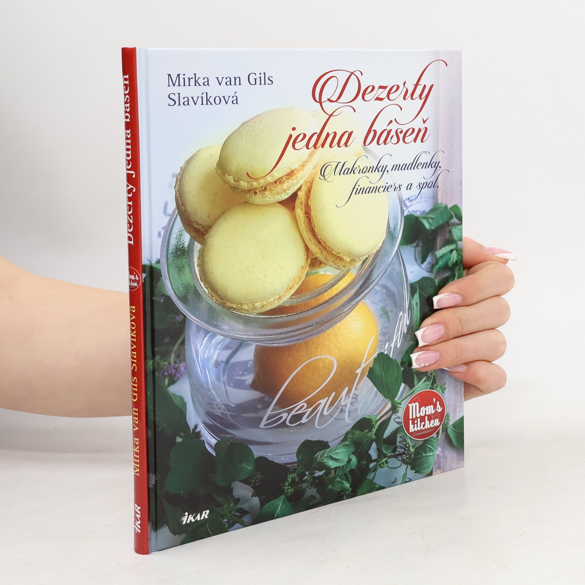 Mirka van Gils Slavíková Dezerty jedna báseň - Makronky, madlenky, financiers a spol.