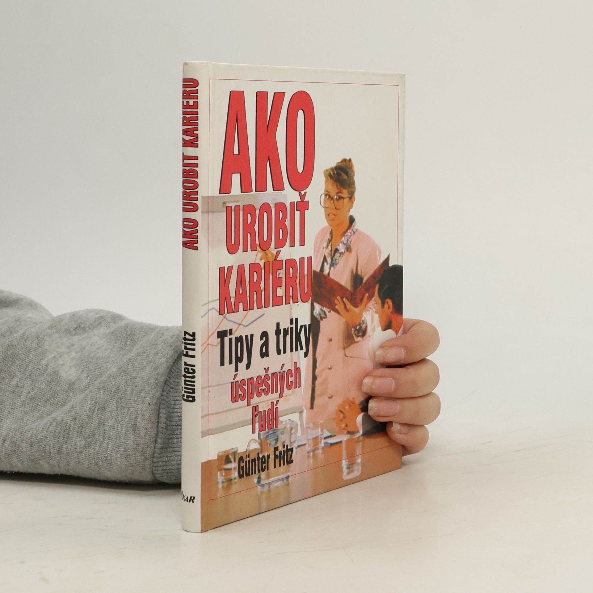 Günter Fritz Ako urobiť kariéru: tipy a triky úspešných ľudí