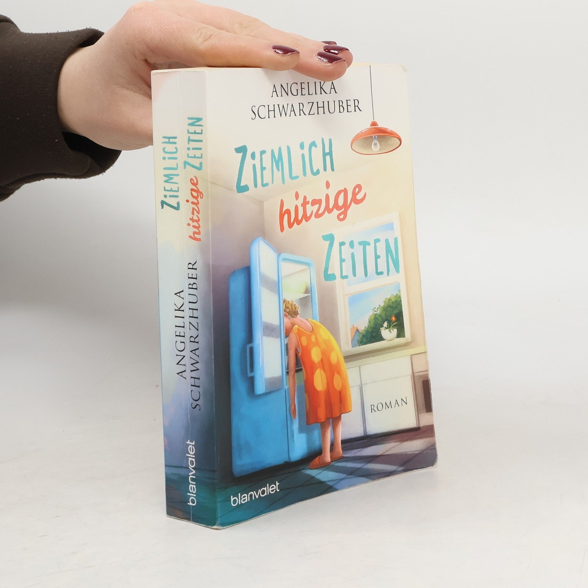 Angelika Schwarzhuber Ziemlich hitzige Zeiten