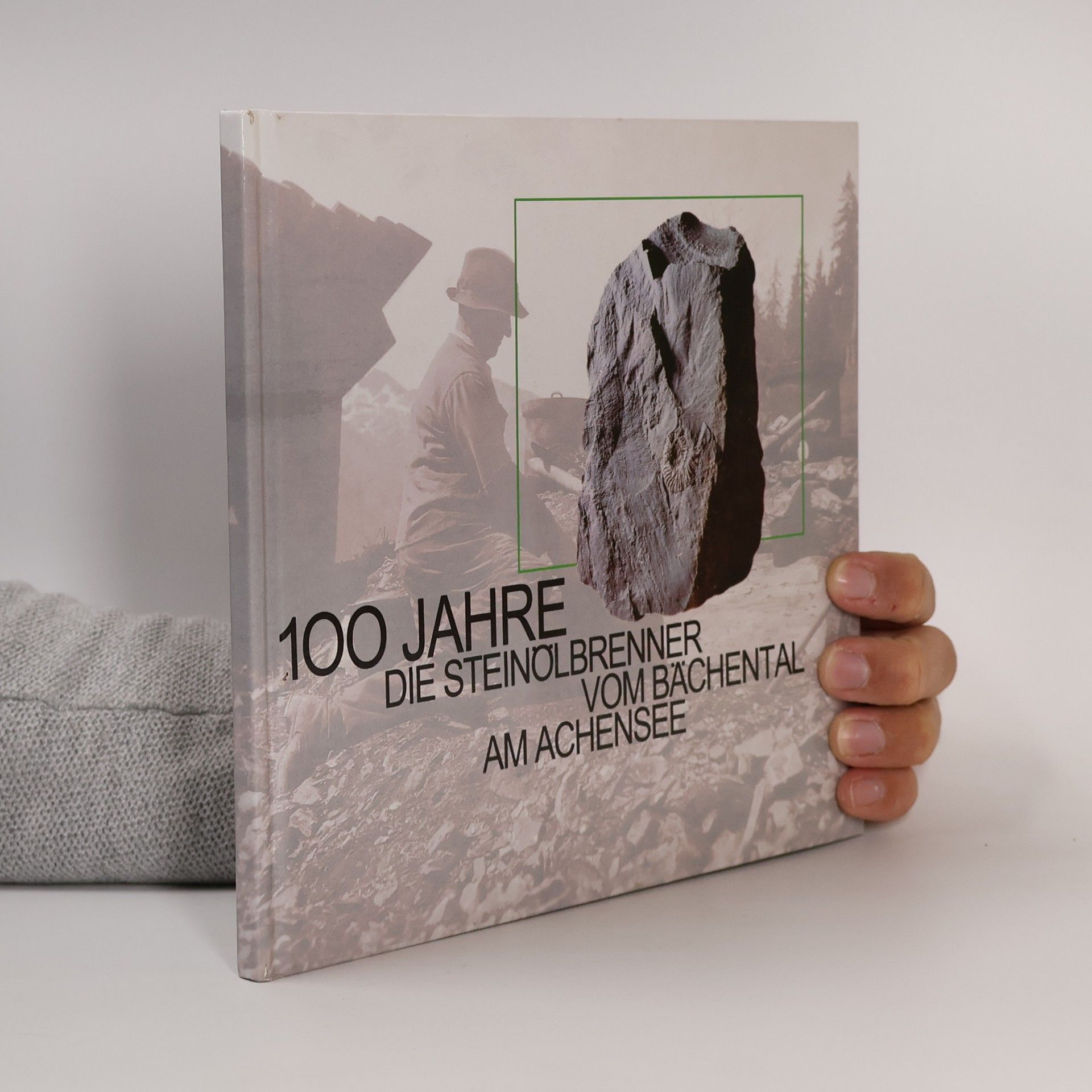 Collectif d'auteurs 100 Jahre: die Steinölbrenner vom Bächental am Achensee