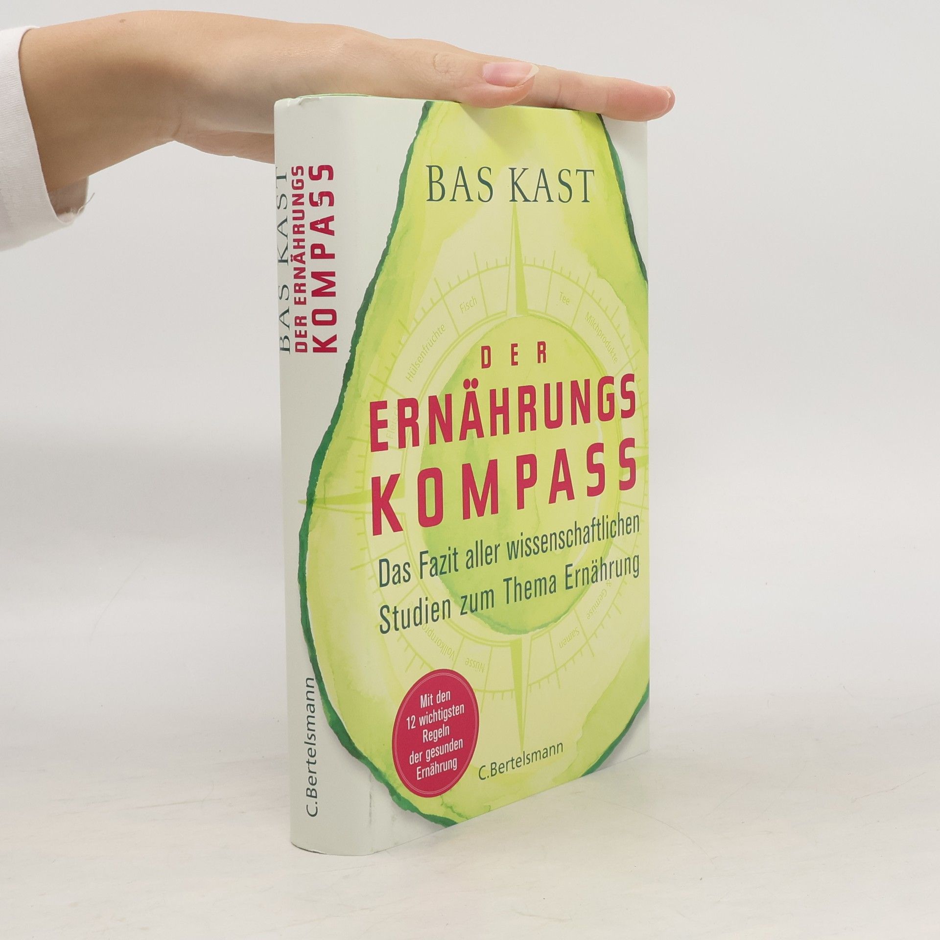 Bas Kast Der Ernährungskompass. Das Fazit aller wissenschaftlichen Studien zum Thema Ernährung