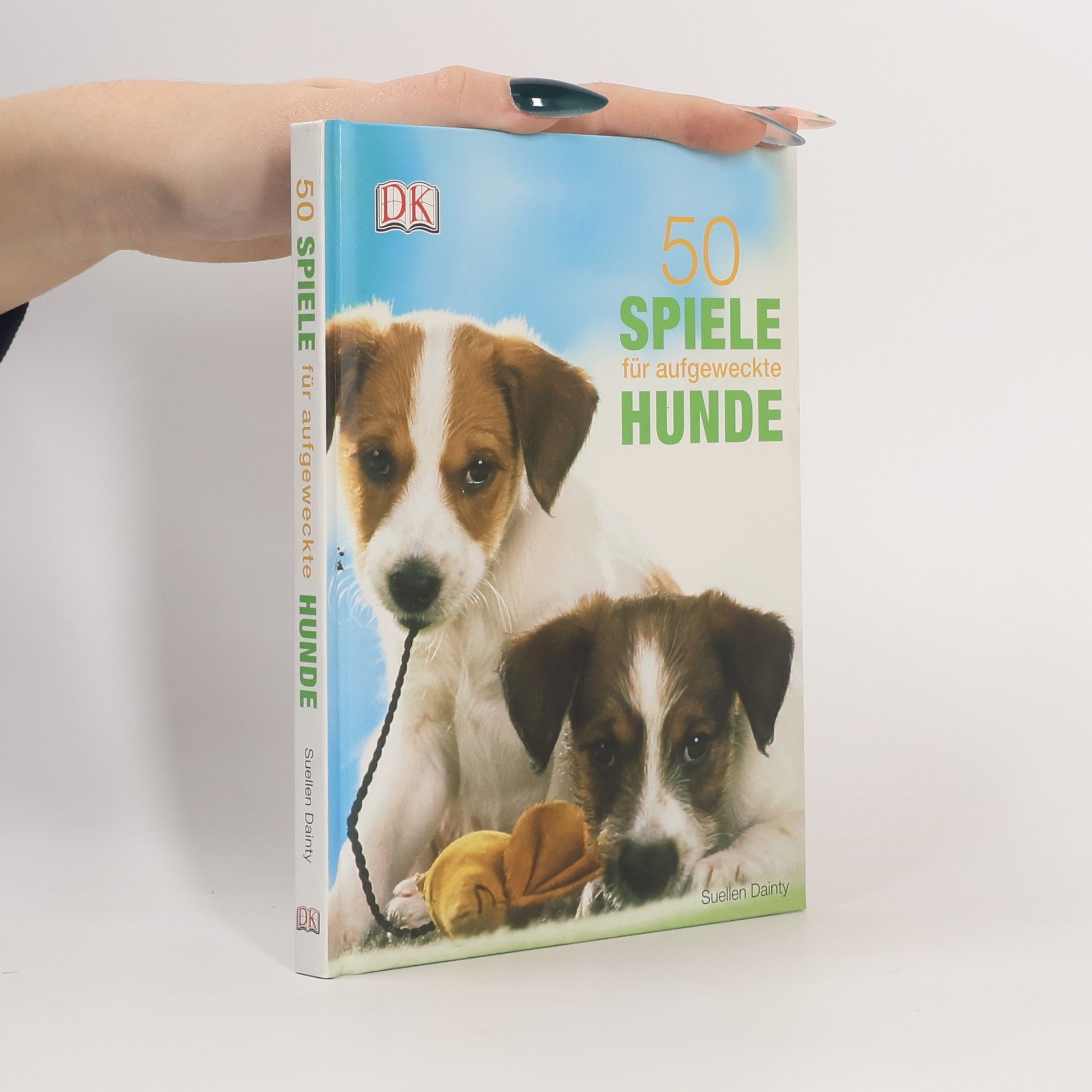 Suellen Dainty 50 Spiele für aufgeweckte Hunde