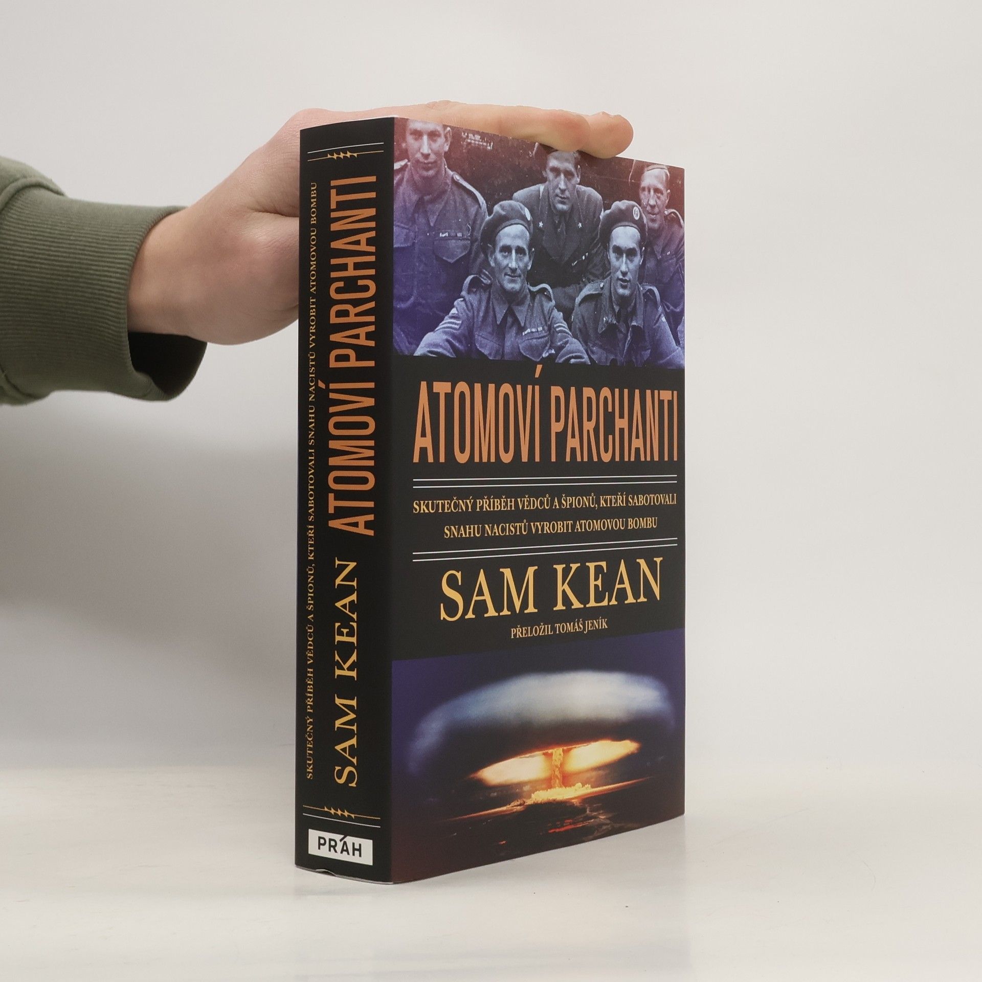 Sam Kean Atomoví parchanti : skutečný příběh vědců a špionů, kteří sabotovali snahu nacistů vyrobit atomovou bombu