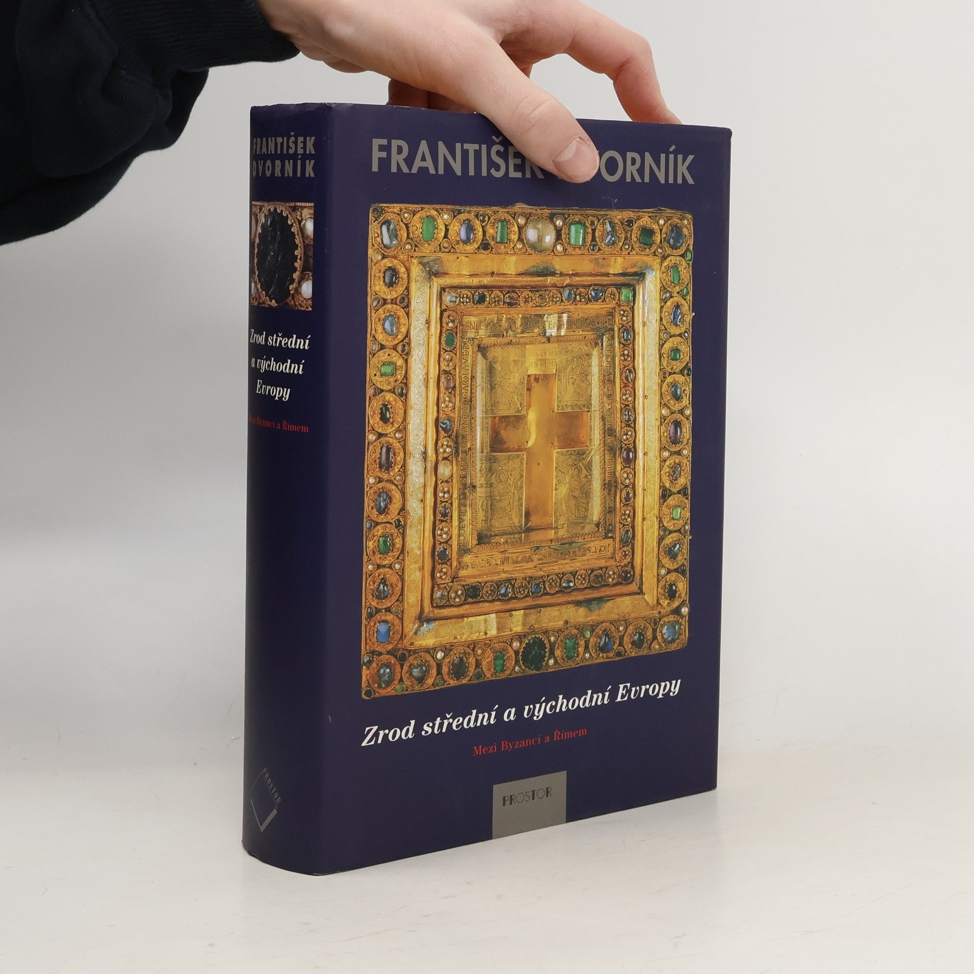 František Dvorník Zrod střední a východní Evropy: Mezi Byzancí a Římem