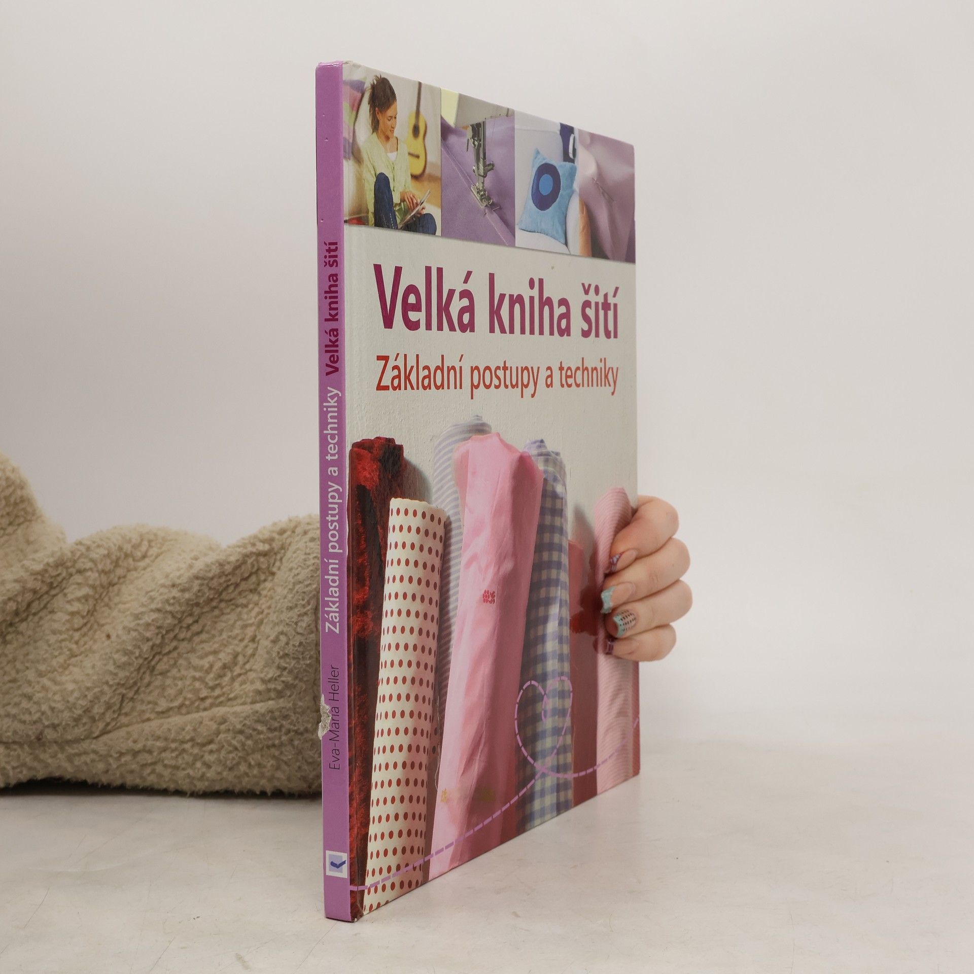 Eva Maria Heller Velká kniha šití : základní postupy a techniky