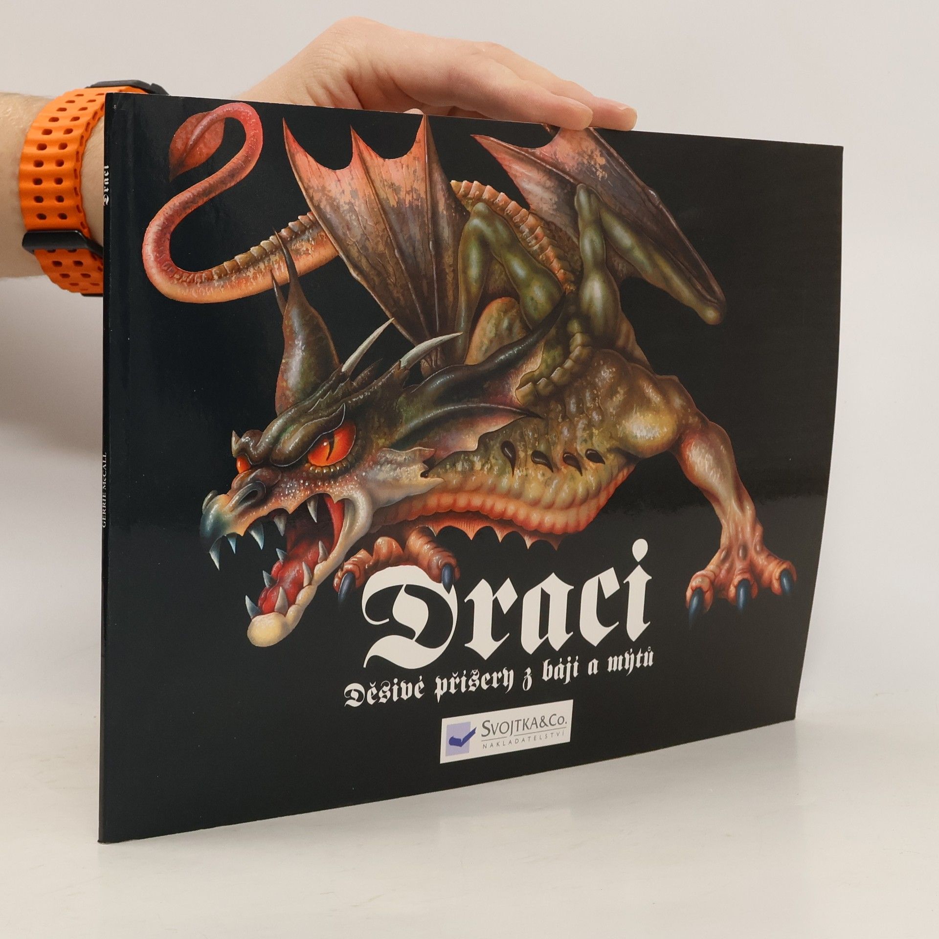 Gerrie McCall Draci. Děsivé příšery z bájí a mýtů