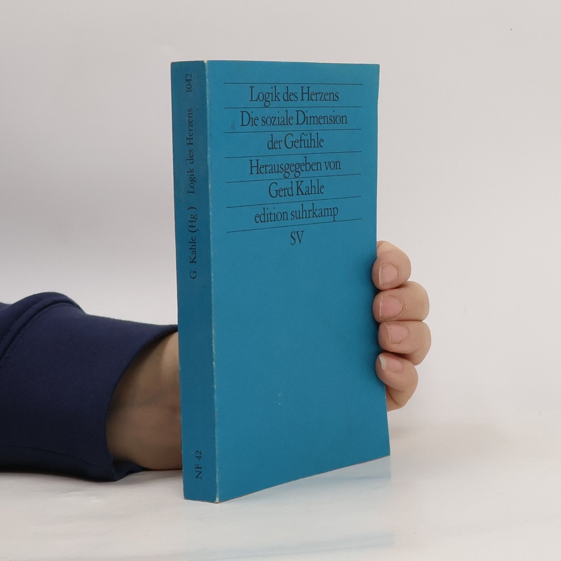 Gerd Kahle Logik des Herzens. Die soziale Dimension der Gefühle