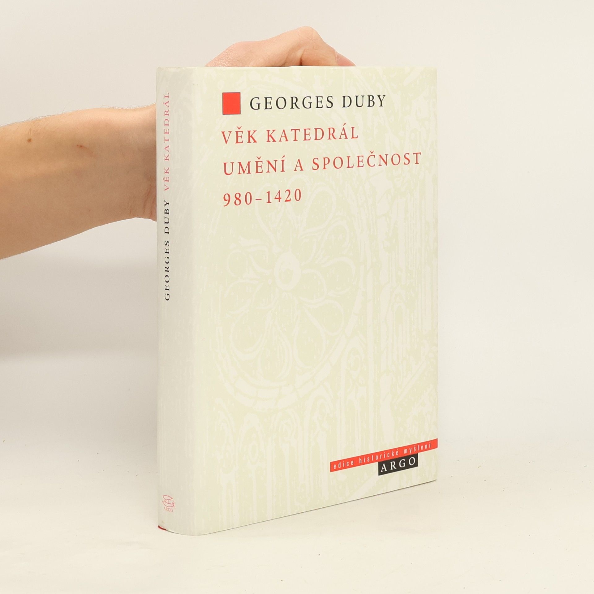 Georges Duby Věk katedrál : umění a společnost 980-1420