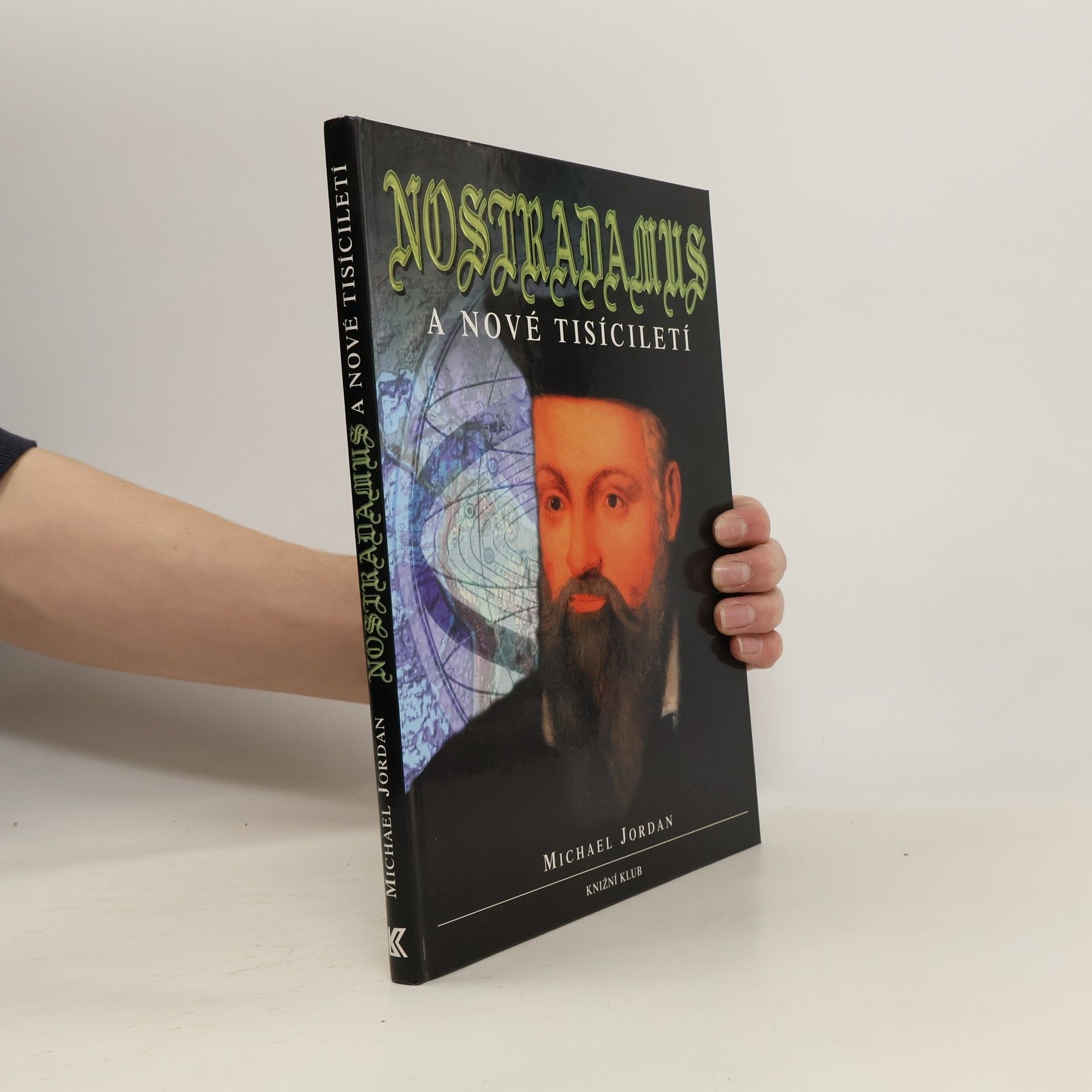 Michael Jordan Nostradamus a nové tisíciletí : průvodce proroctvím velkého jasnovidce