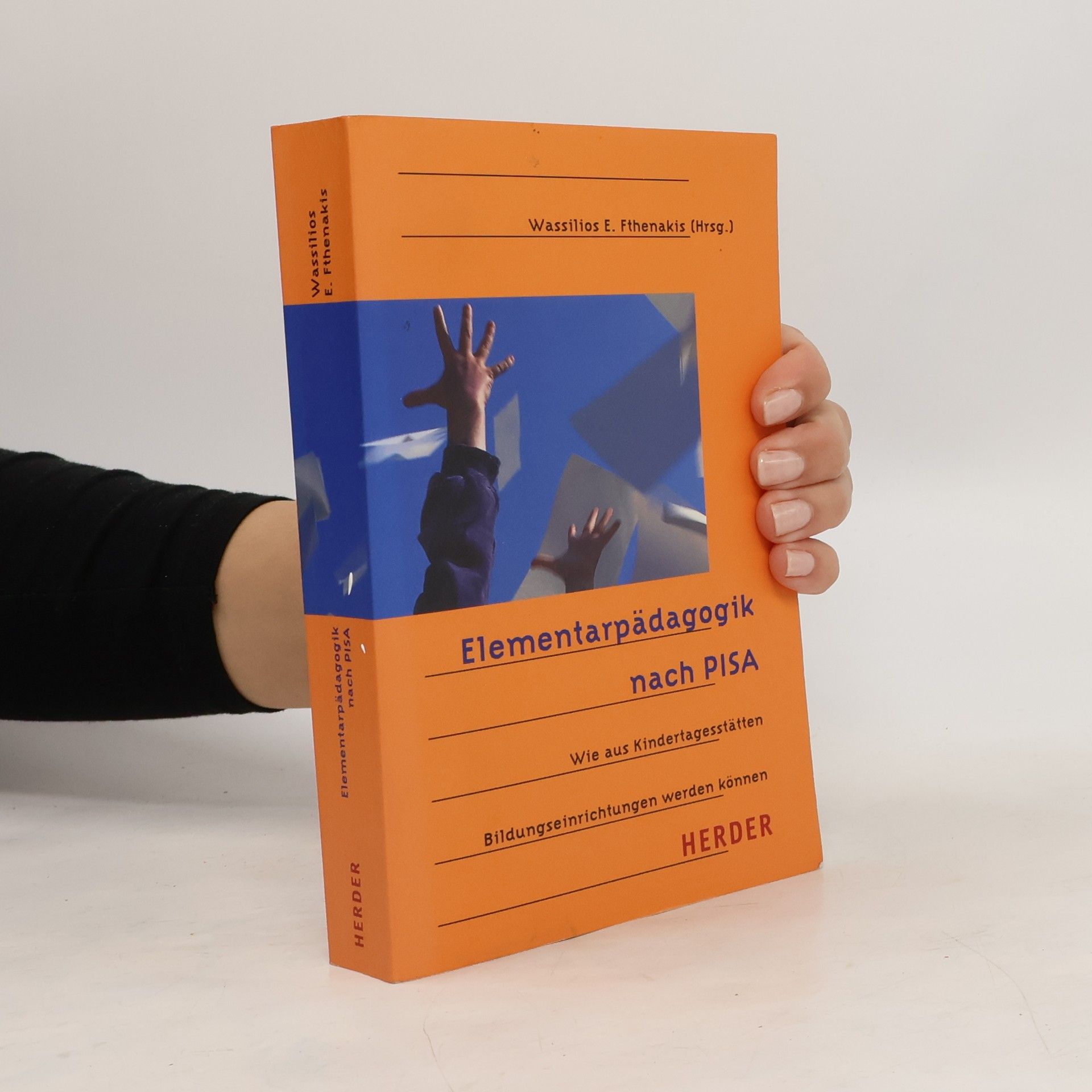 Wassilios Fthenakis Elementarpädagogik nach PISA. Wie aus Kindertagesstätten Bildungseinrichtungen werden.