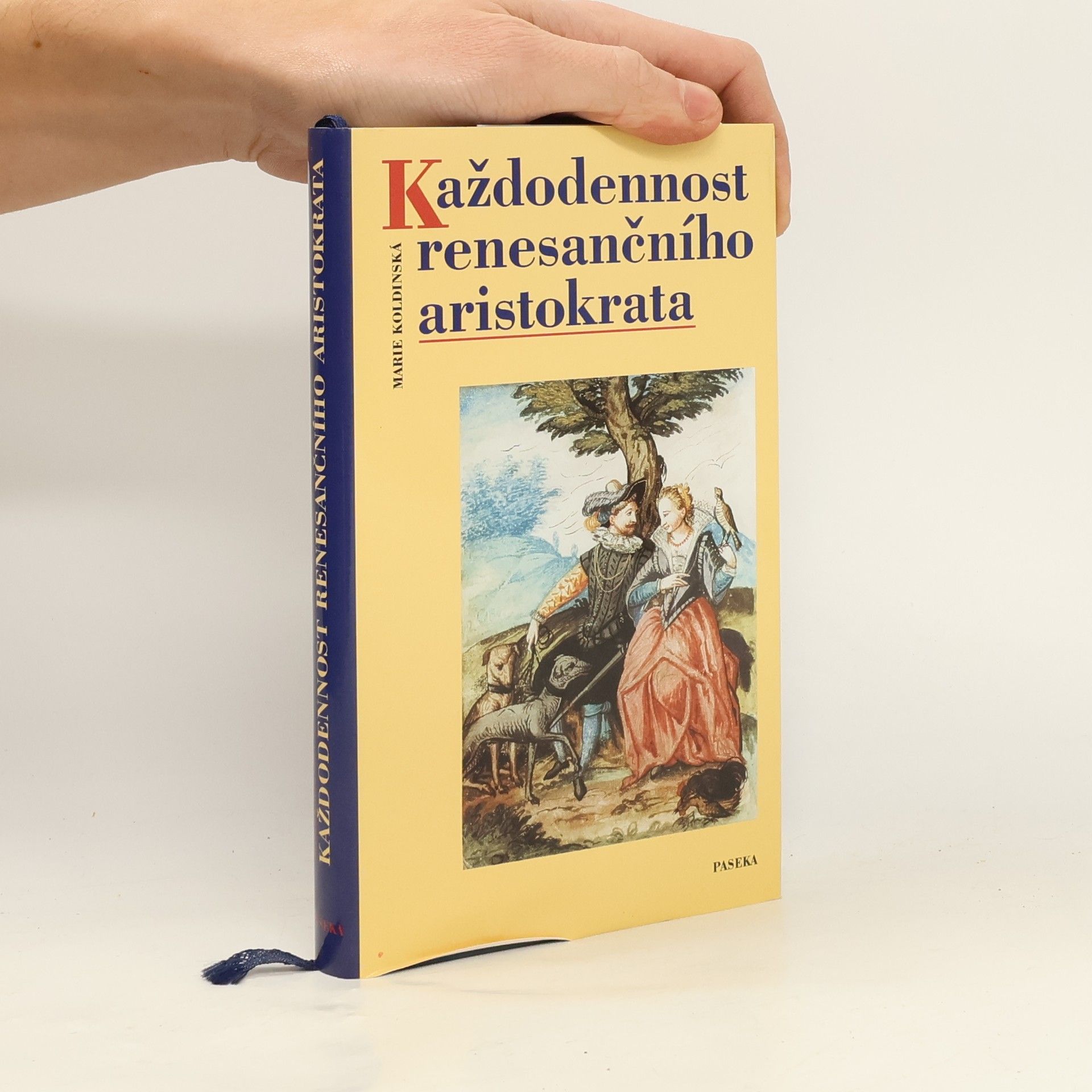 Marie Koldinská Každodennost renesančního aristokrata