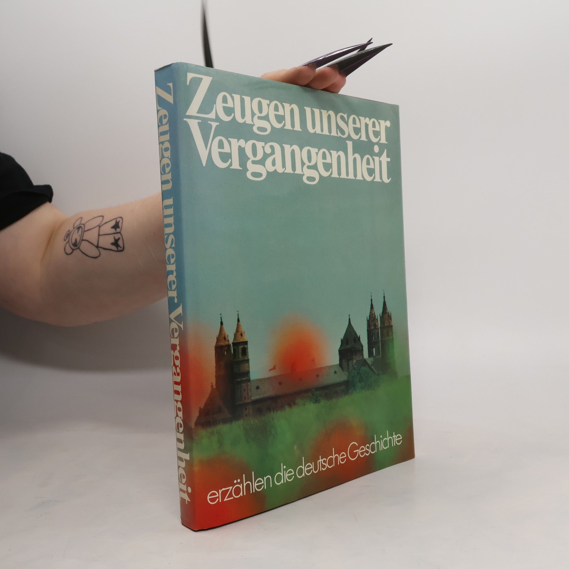 AA.VV. Zeugen unserer Vergangenheit. Erzählen die deutsche Geschichte