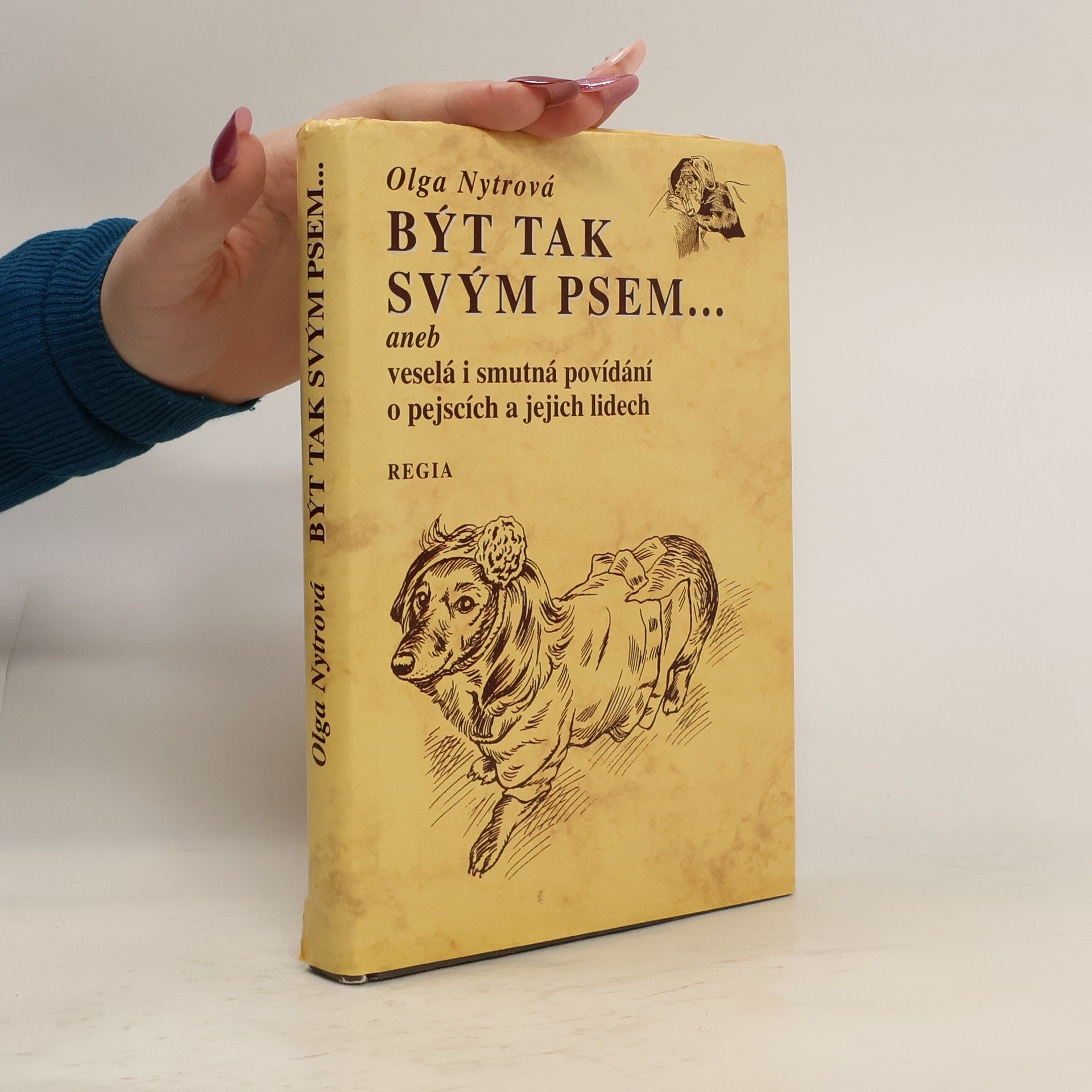 Olga Nytrová Být tak svým psem, aneb, Veselá i smutná povídání o pejscích a jejich lidech