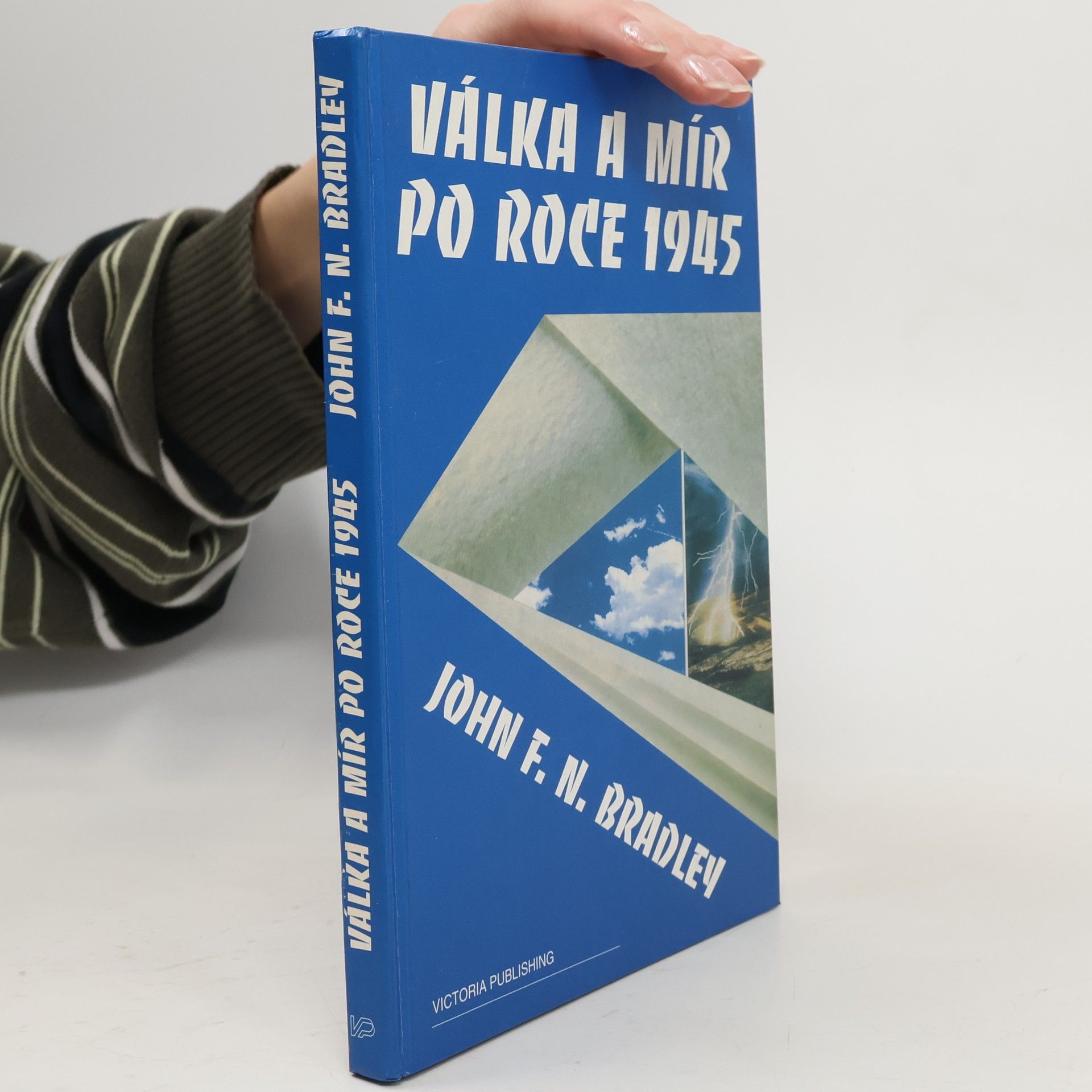 John Bradley Válka a mír po roce 1945 : dějiny vztahů mezi Sovětským svazem a Západem