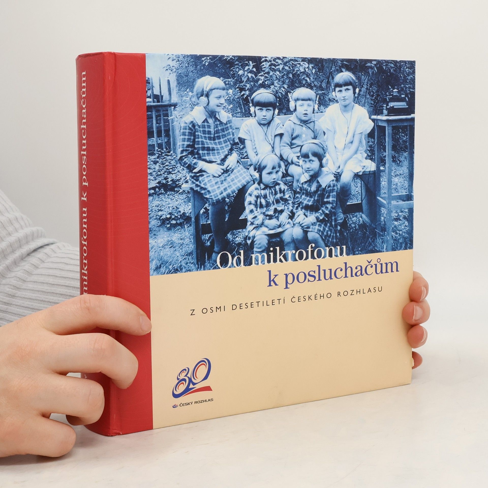Od mikrofonu k posluchačům. Z osmi desetiletí českého rozhlasu