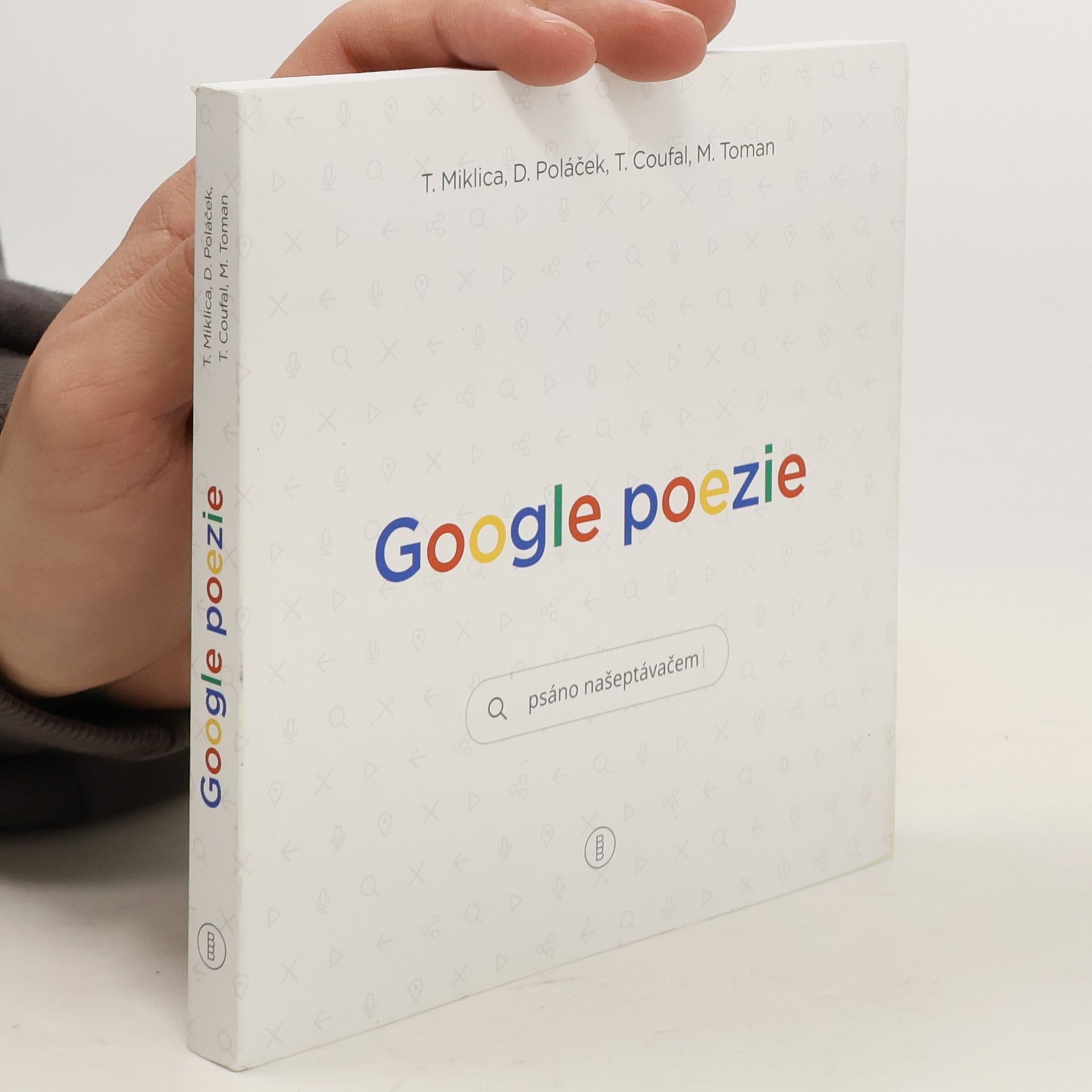 Tomáš Miklica Google poezie: Psáno našeptávačem
