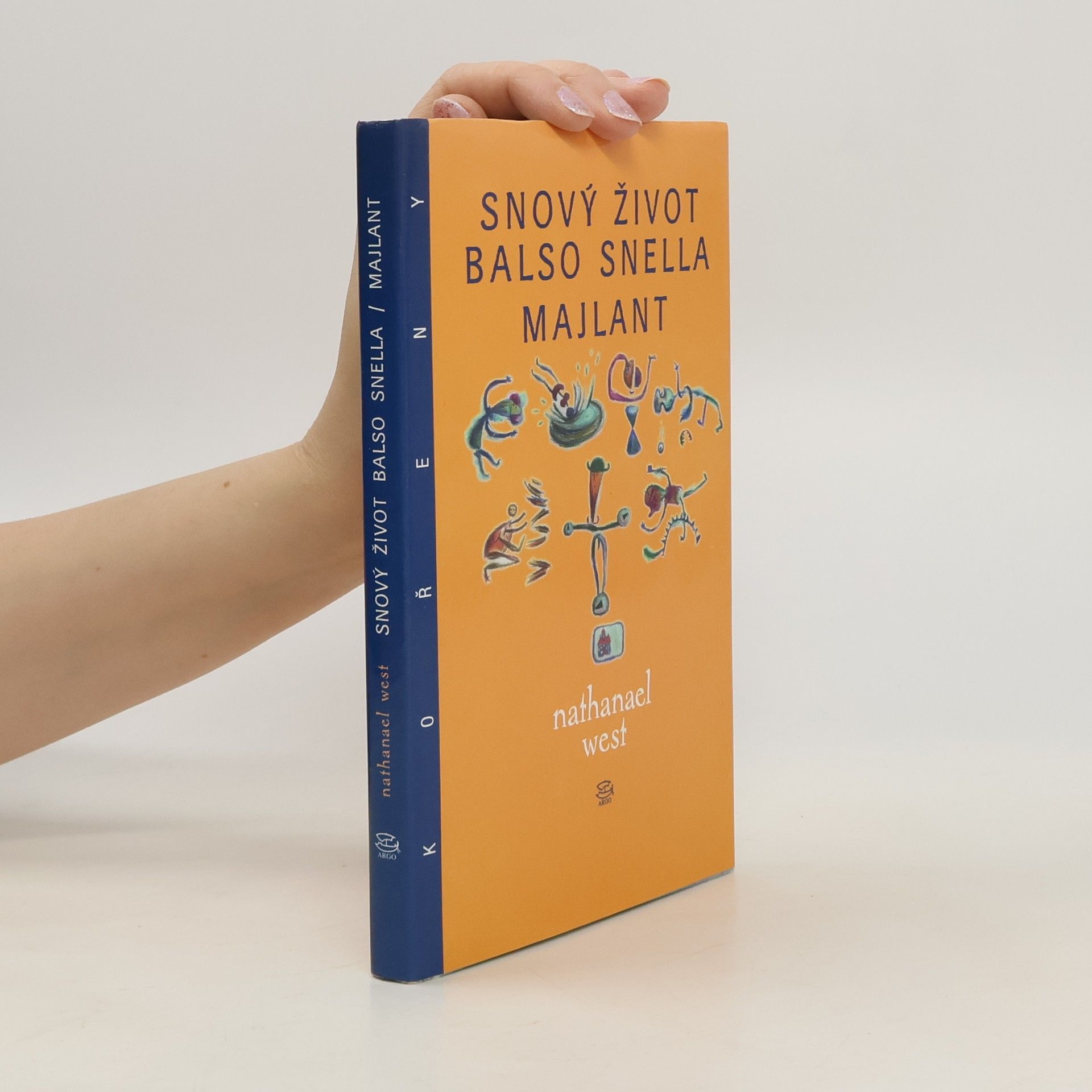 Nathanael West Snový život Balso Snella ; Majlant, aneb, Rozebrání Lemuela Pitkina