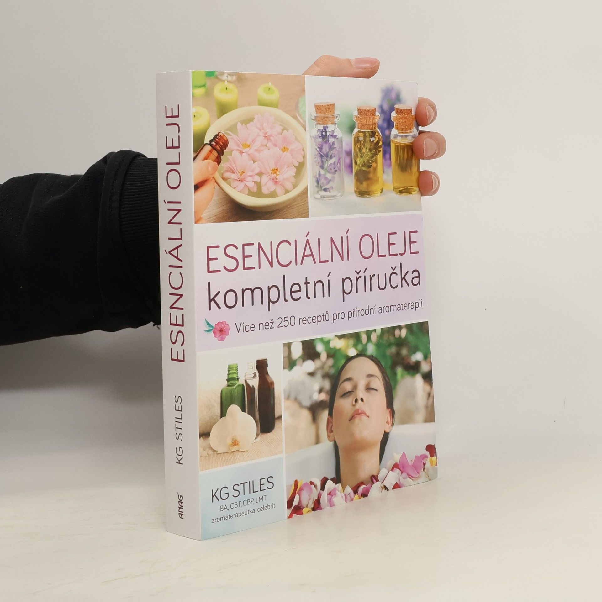 K. G. Stiles Esenciální oleje: Kompletní příručka: Více než 250 receptů pro přírodní aromaterapii