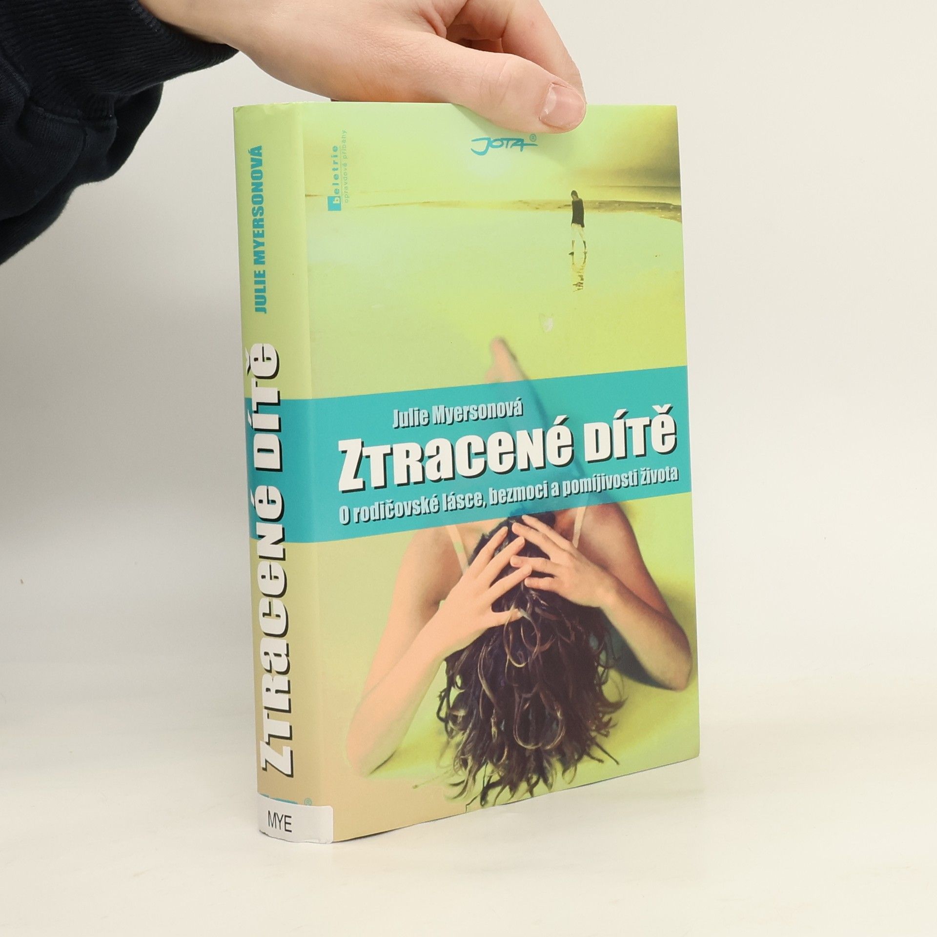 Julie Myerson Ztracené dítě : o rodičovské lásce, bezmoci a pomíjivosti života